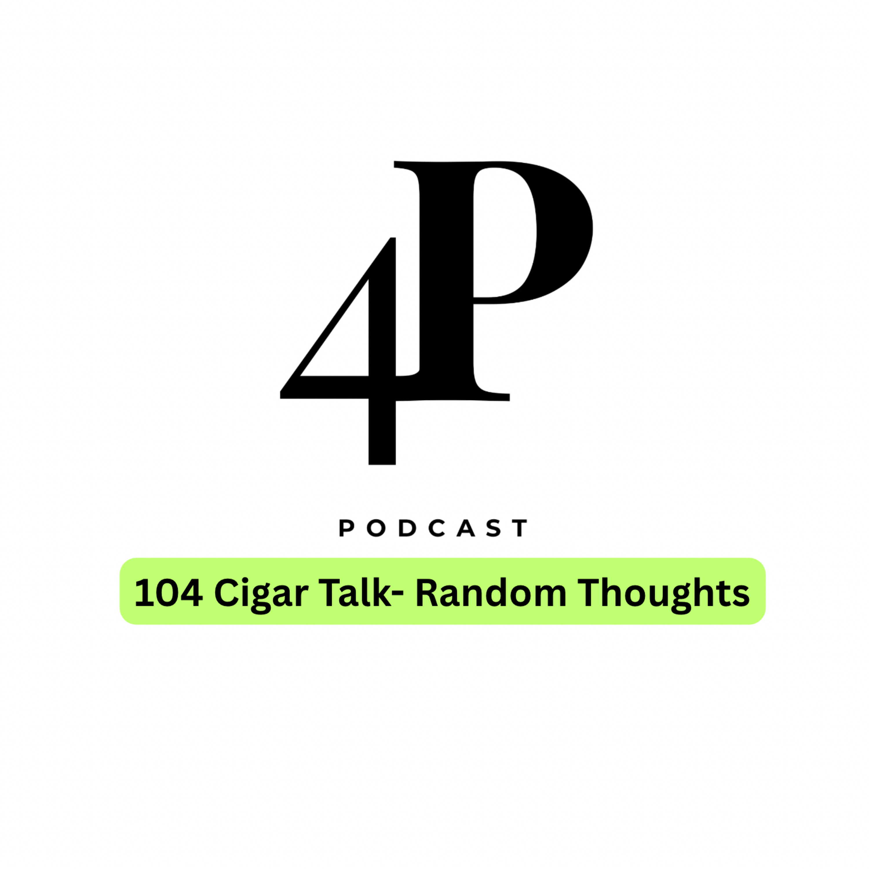 104. Cigar Talk- Random Thoughts episode artwork