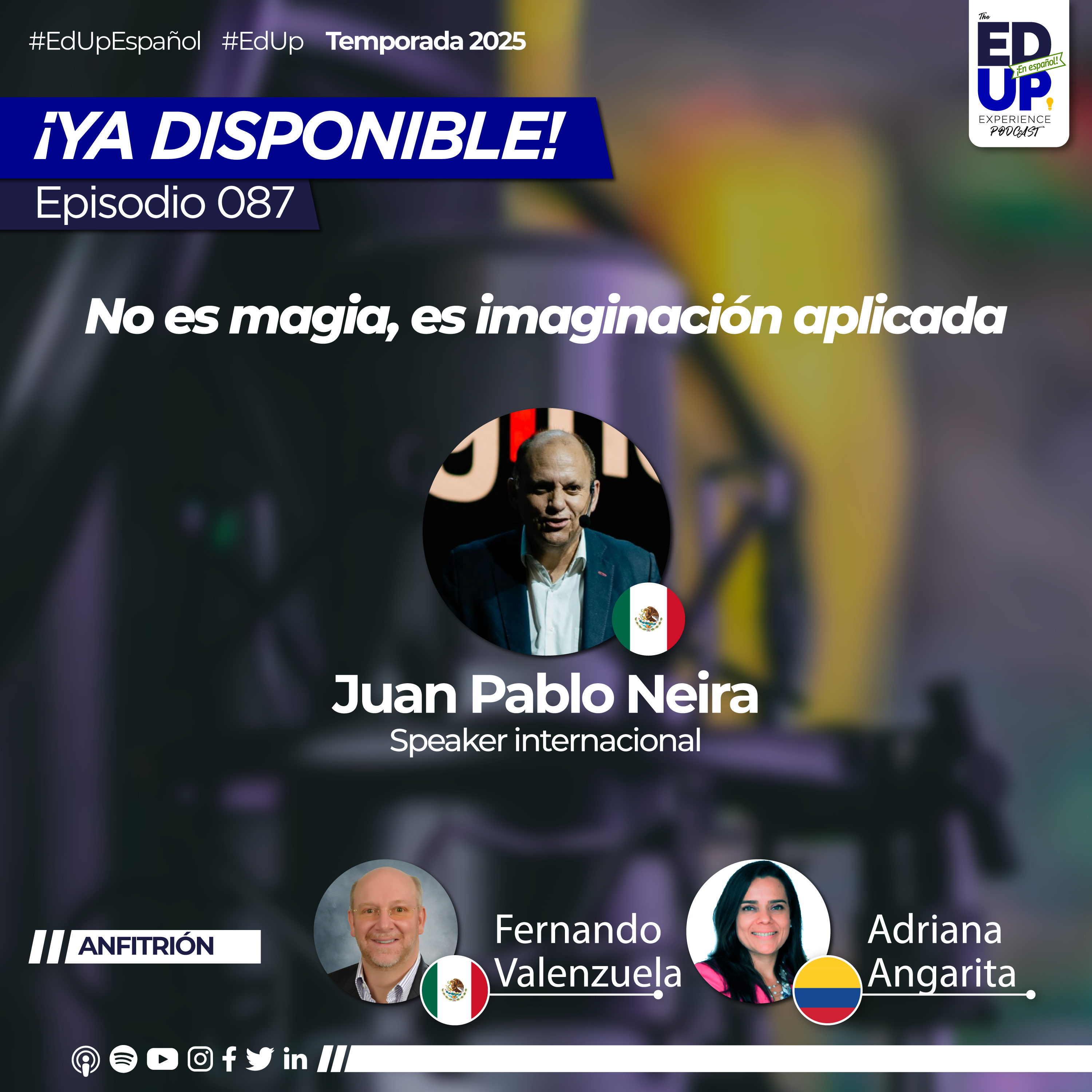 Ep.087: Juan Pablo Neira, speaker internacional / “No es magia, es imaginación aplicada”