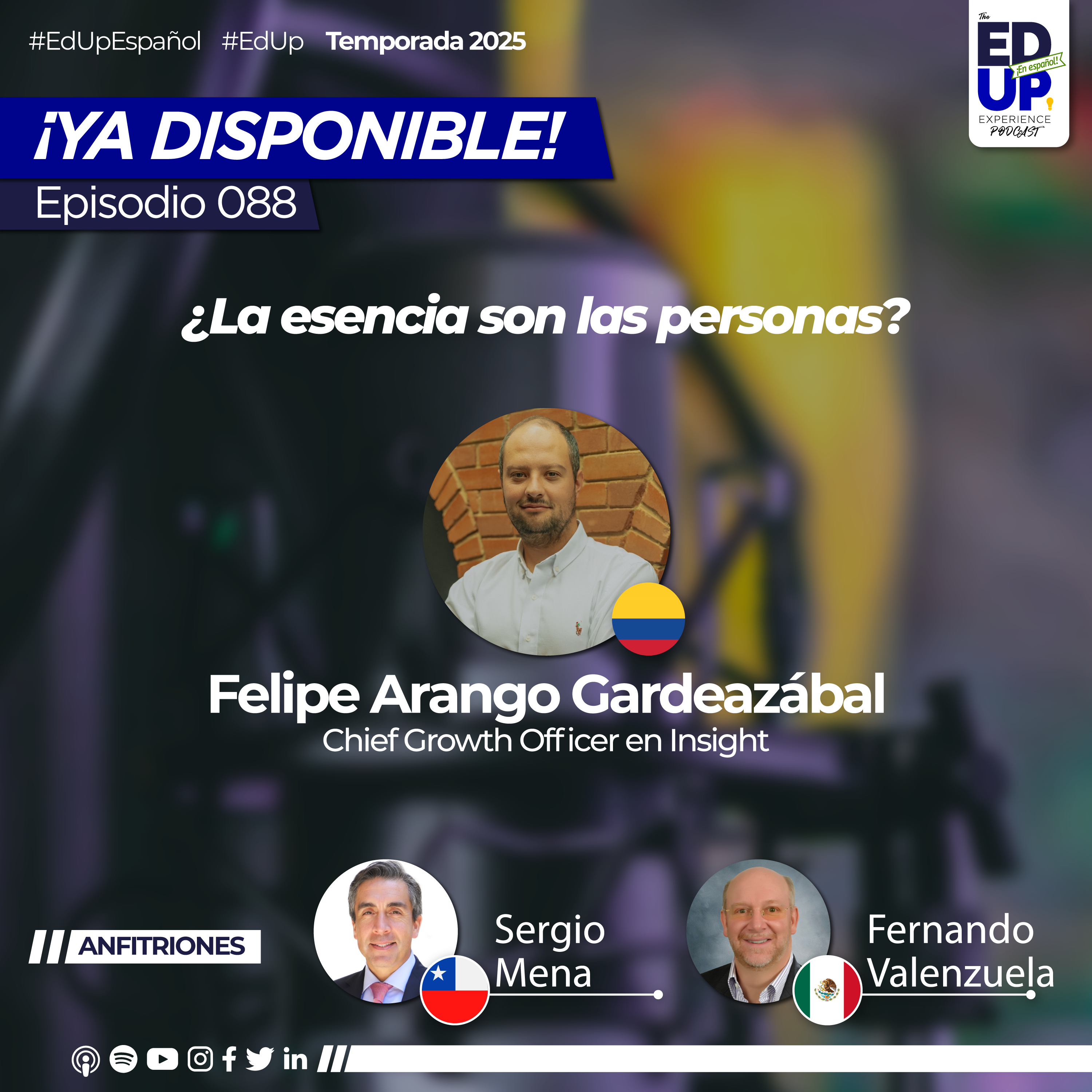 Ep.088: Felipe Arango Gardeazábal, Chief Growth Officer en Insight / ¿La esencia son las personas?