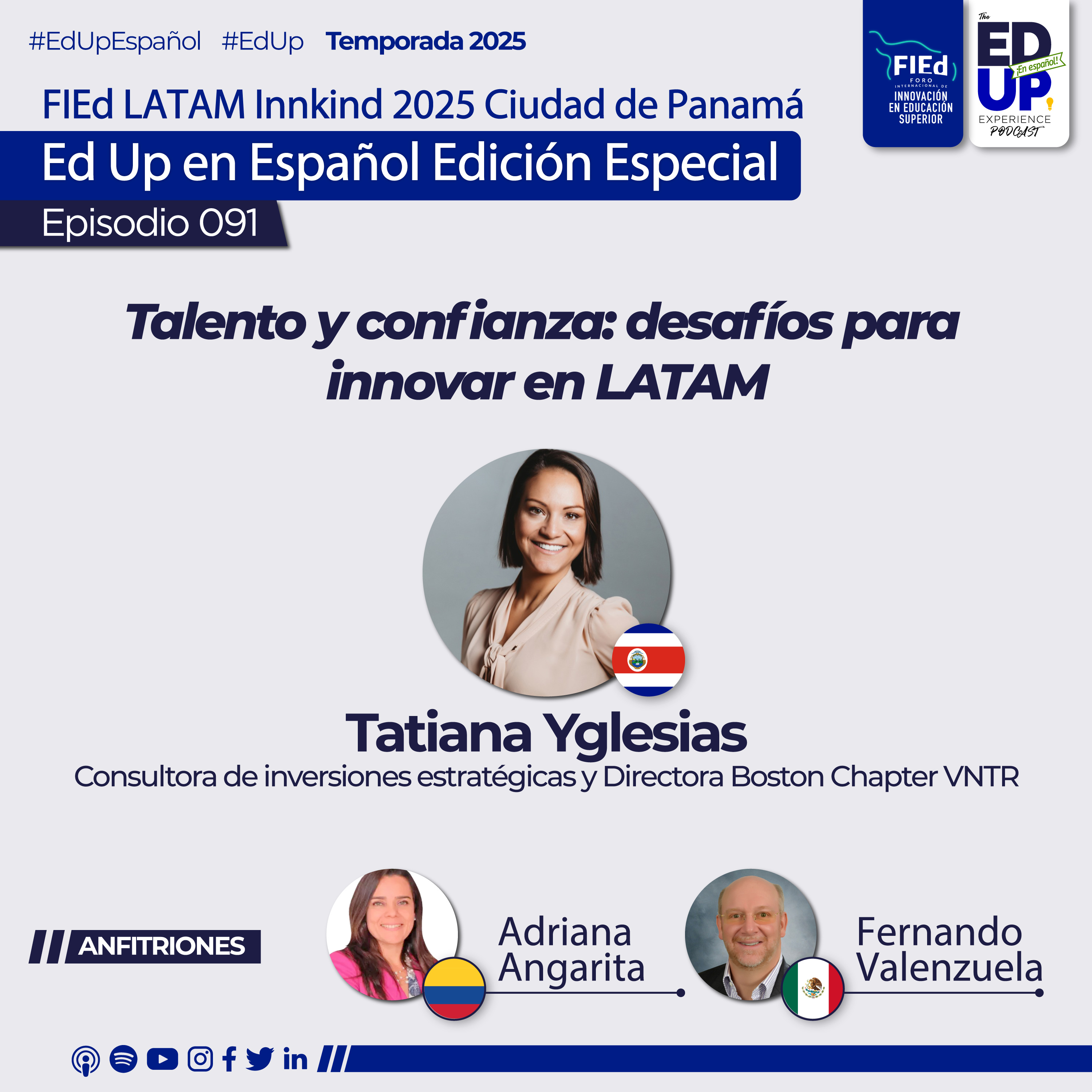 Ep.091: Tatiana Yglesias, Directora Boston Chapter VNTR y consultora de inversiones estratégicas / “Talento y confianza: desafíos para innovar en LATAM” / Esp.03 Inn•Kind FIEd Ciudad de Panamá 2025