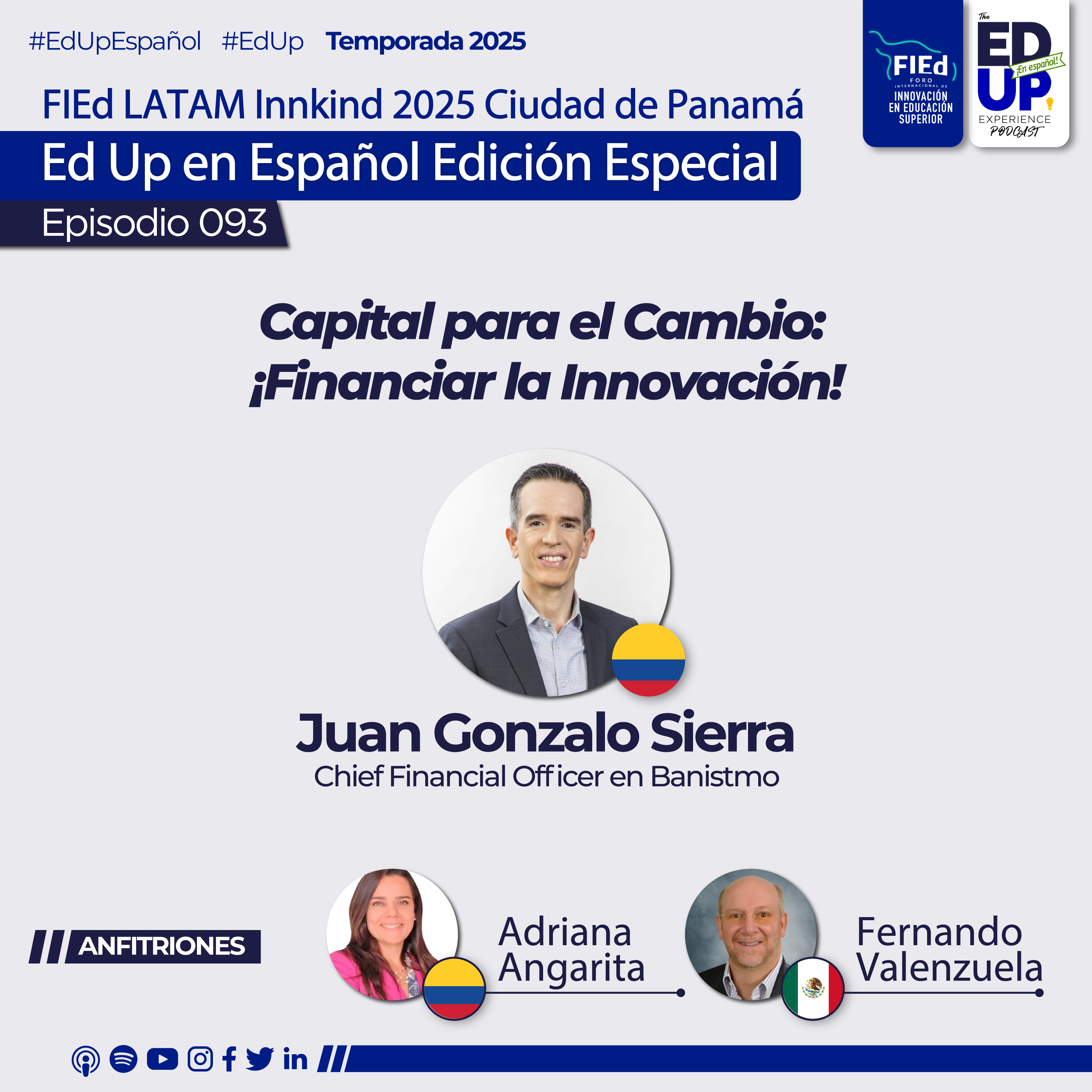 Ep.093: Juan Gonzalo Sierra, Chief Financial Officer en Banistmo / “Capital para el Cambio: ¡Financiar la Innovación!” / Esp.05 Inn•Kind FIEd Ciudad de Panamá 2025