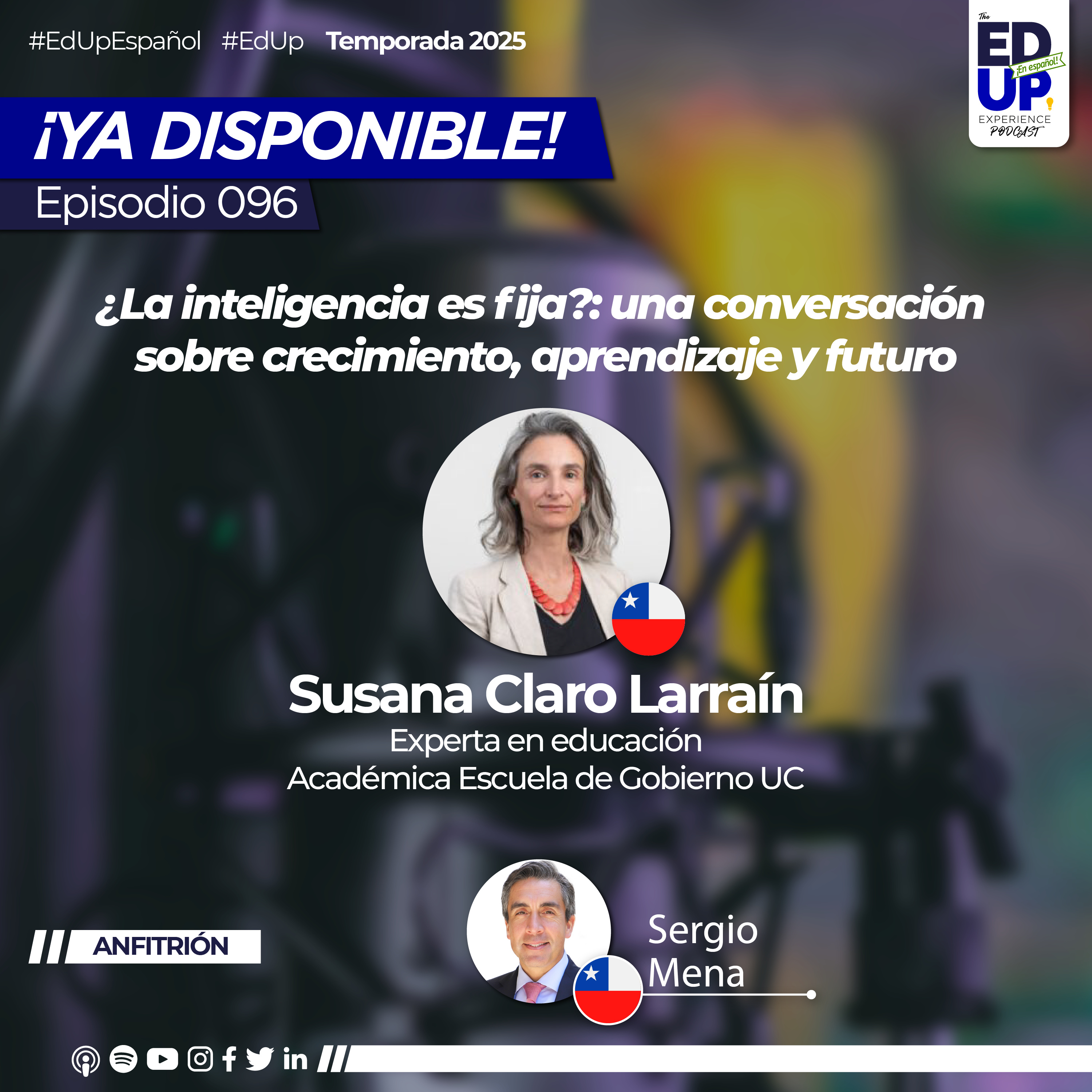 Ep.096: Susana Claro, experta en educación y académica UC / "¿La inteligencia es fija?: una conversación sobre crecimiento, aprendizaje y futuro”