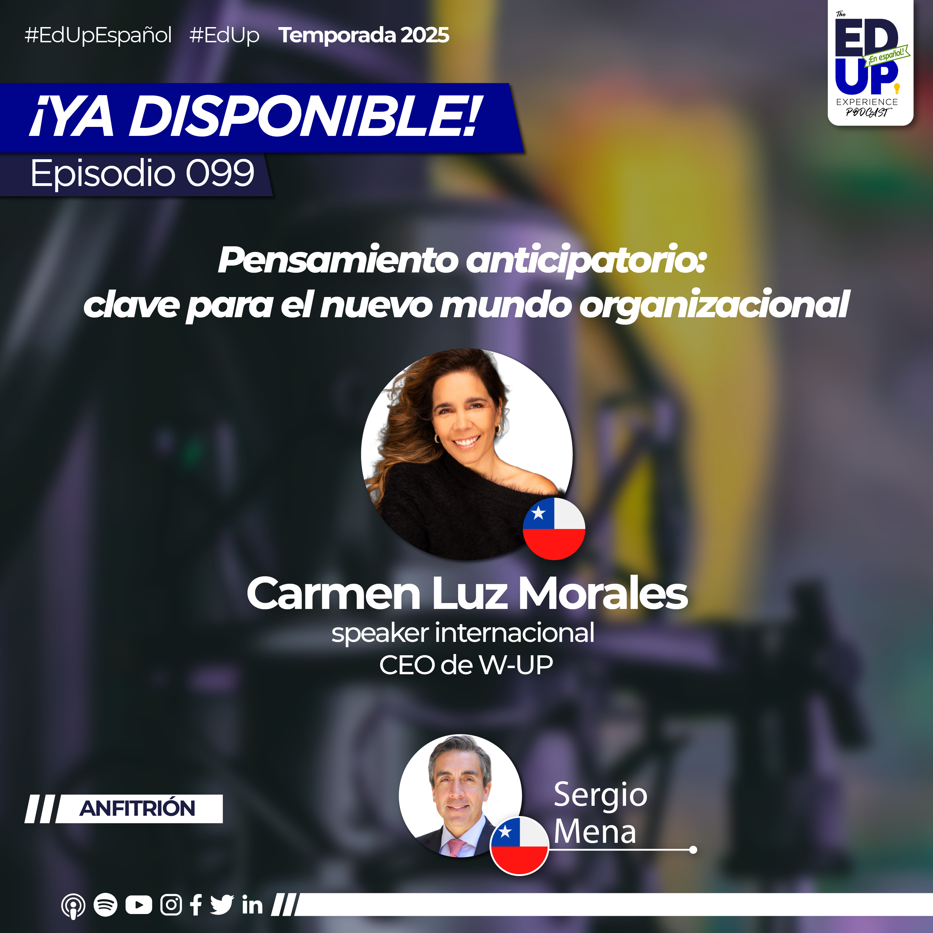 Ep.099: Carmen Luz Morales, speaker internacional y CEO de W-UP / “Pensamiento anticipatorio: clave para el nuevo mundo organizacional”