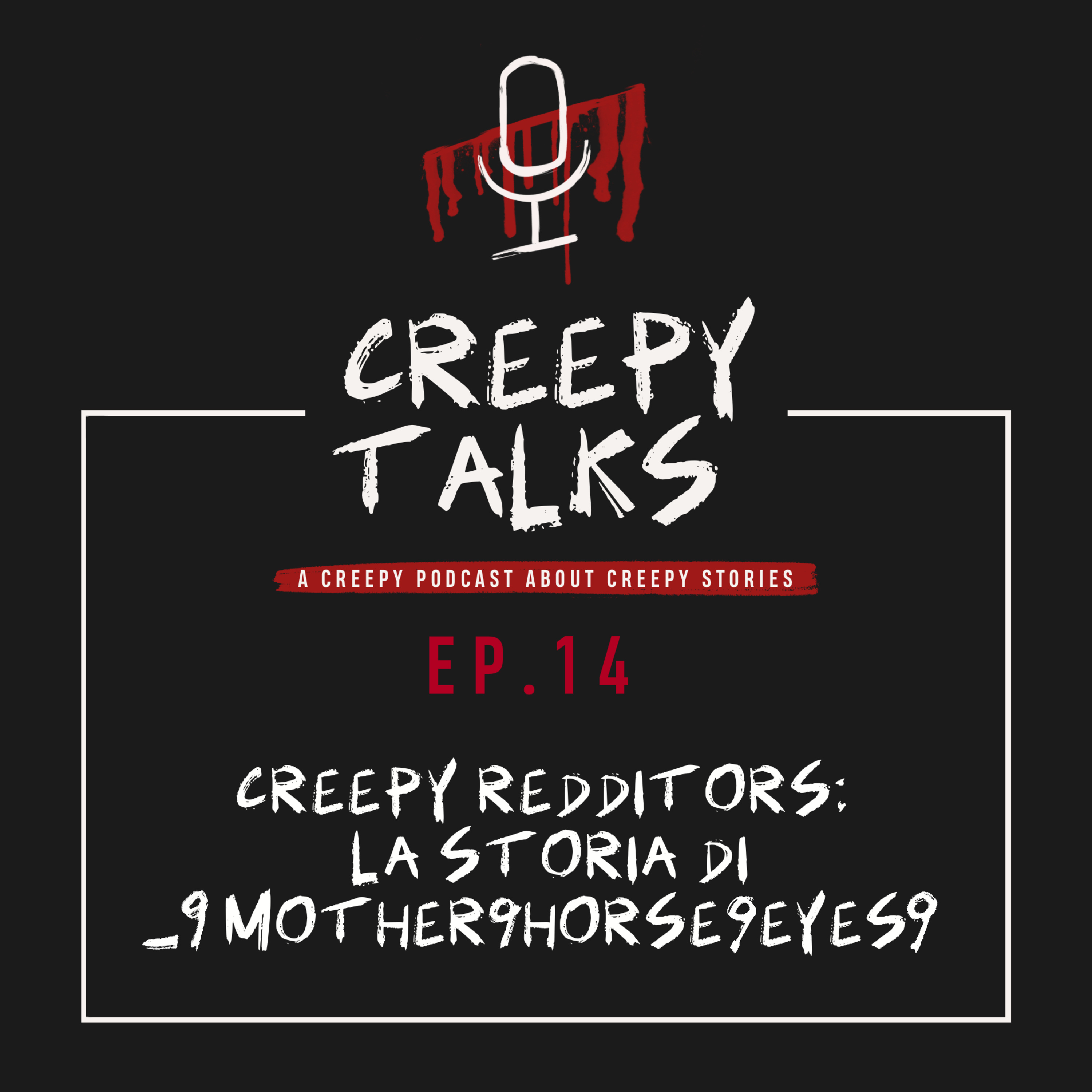 Ep. 14 - Creepy Redditors: la storia di _9MOTHER9HORSE9EYES9