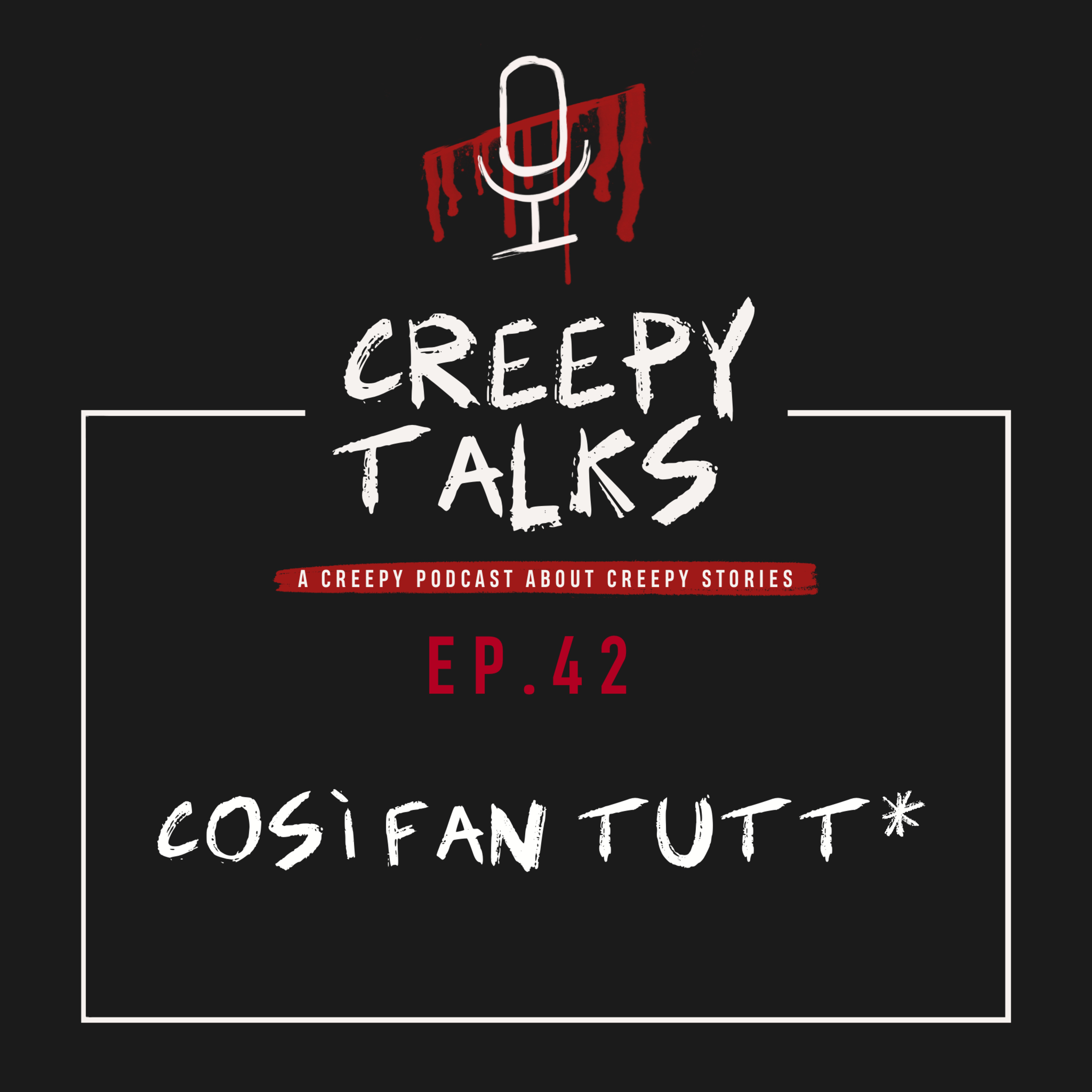 Ep. 42 - Così fan tutt*