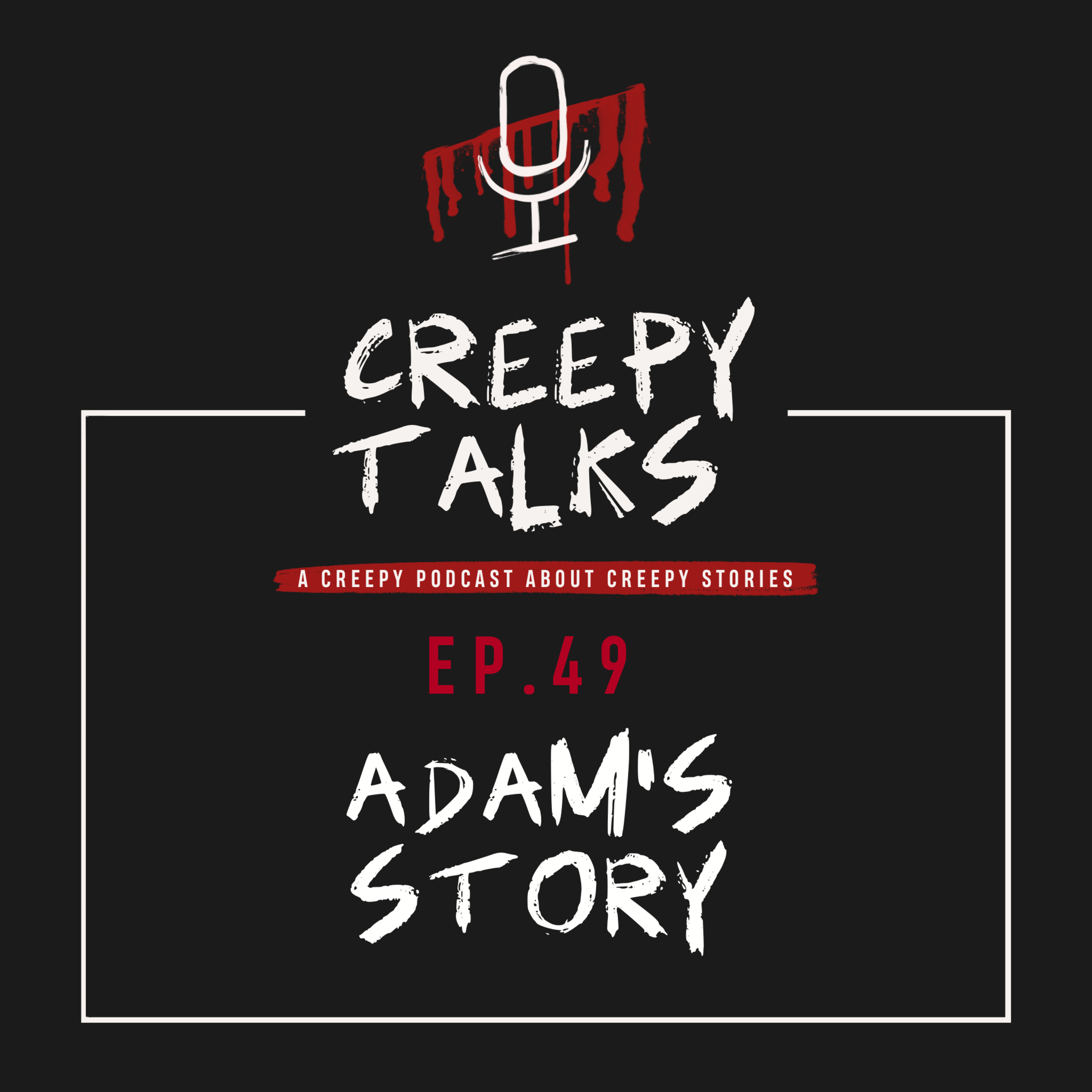 Ep. 49 - Adam's Story