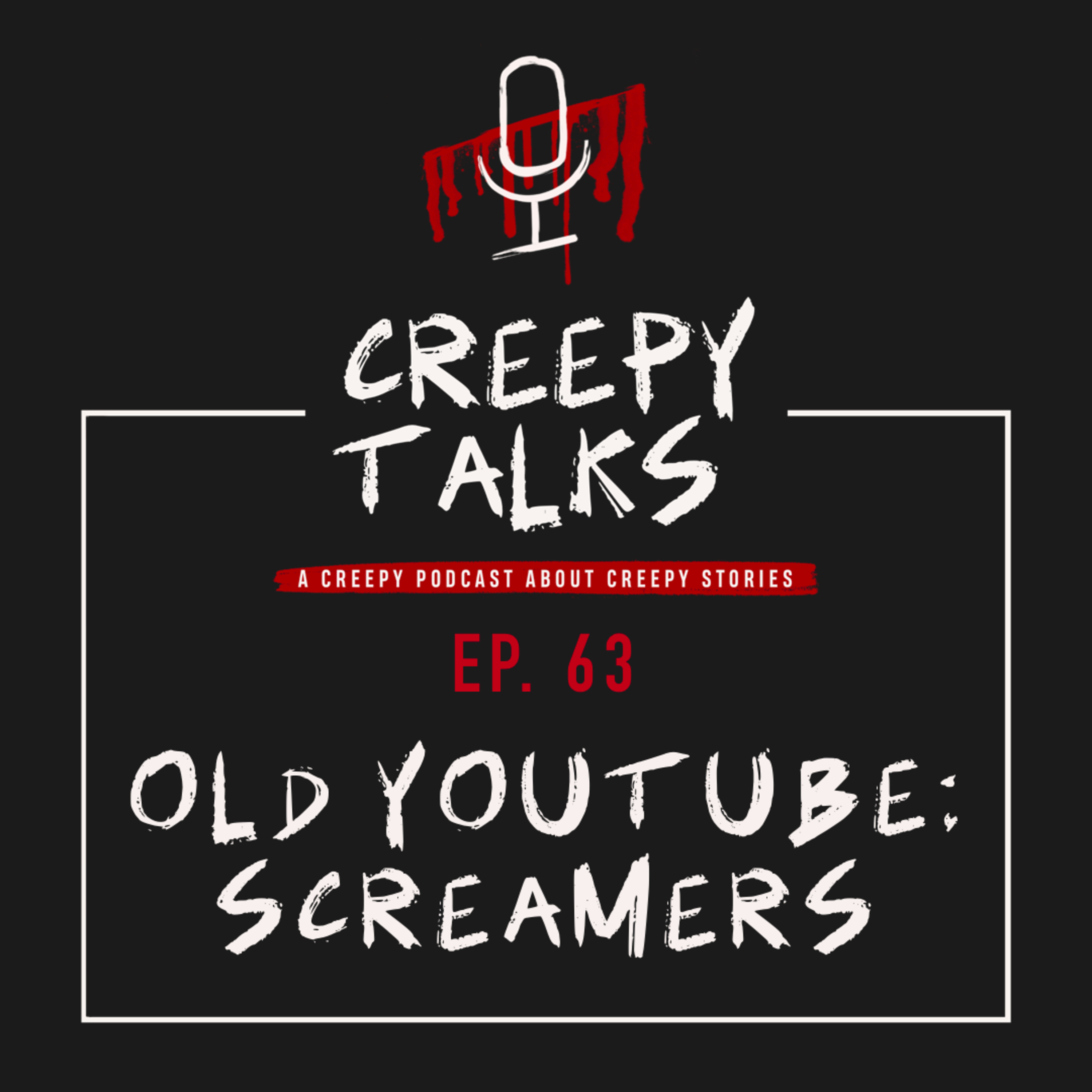 Ep. 63 - Old YouTube: Screamers