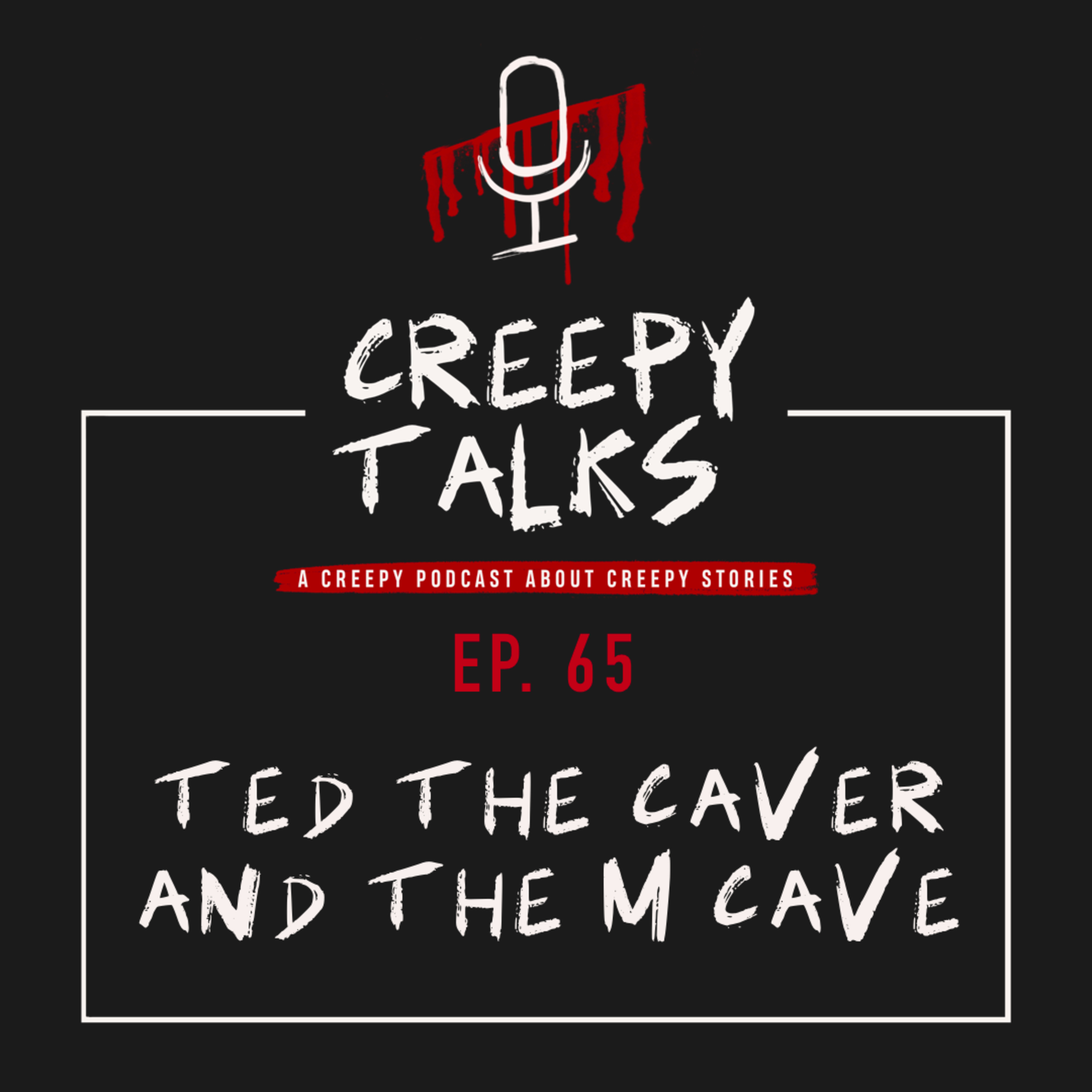 Ep. 65 - Ted The Caver and the M Cave