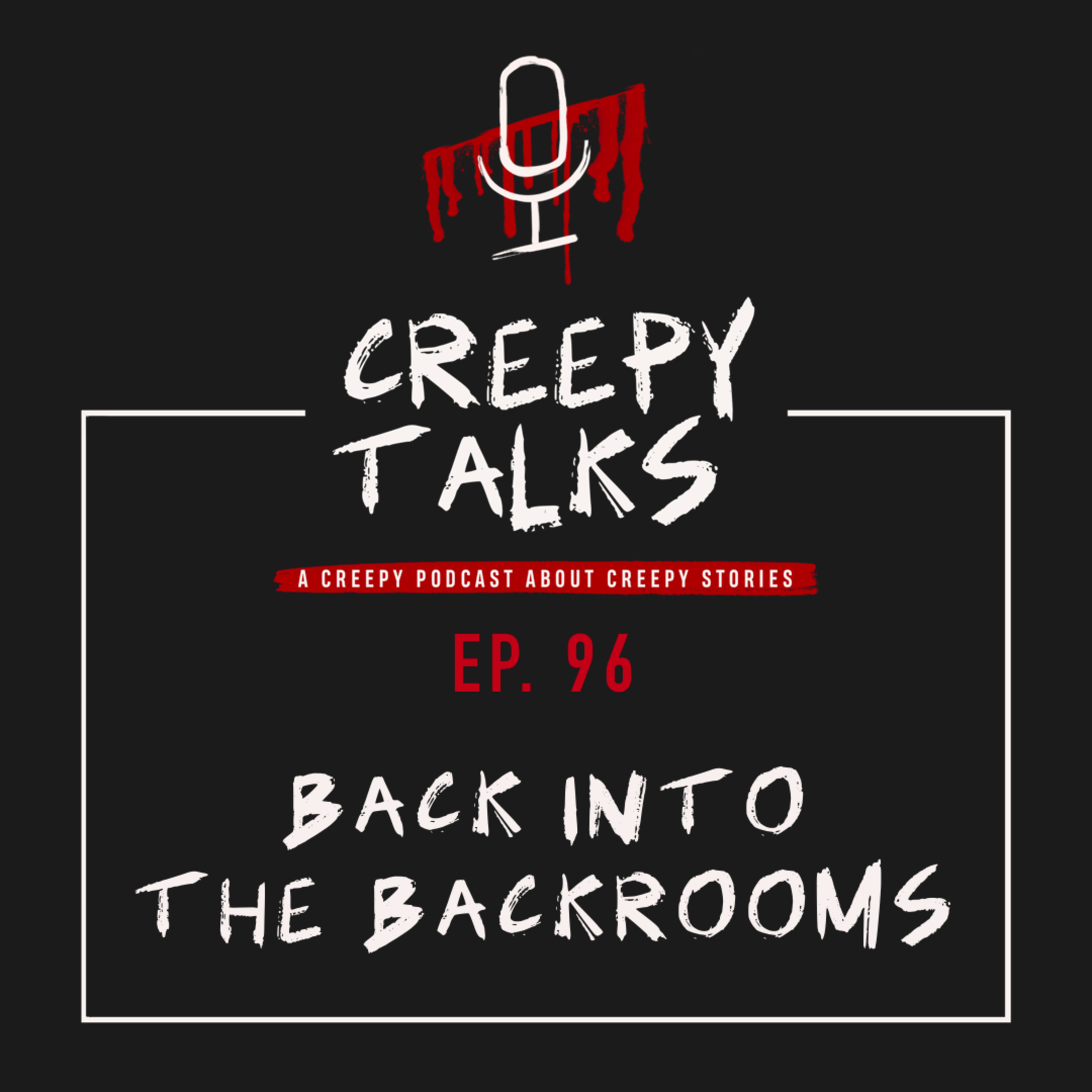 Ep. 96 - Back into the Backrooms