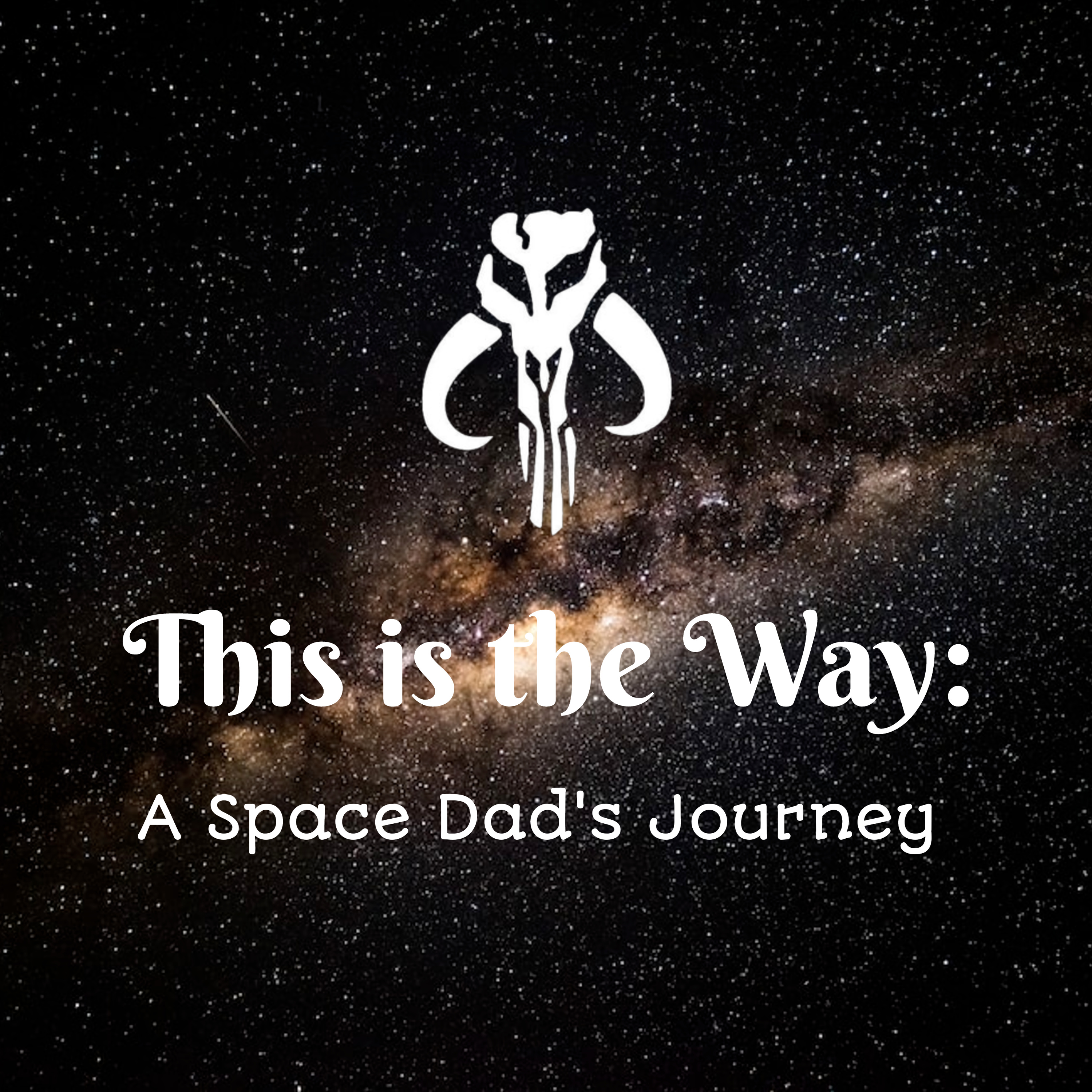This Is The Way: A Space Dad's Journey
