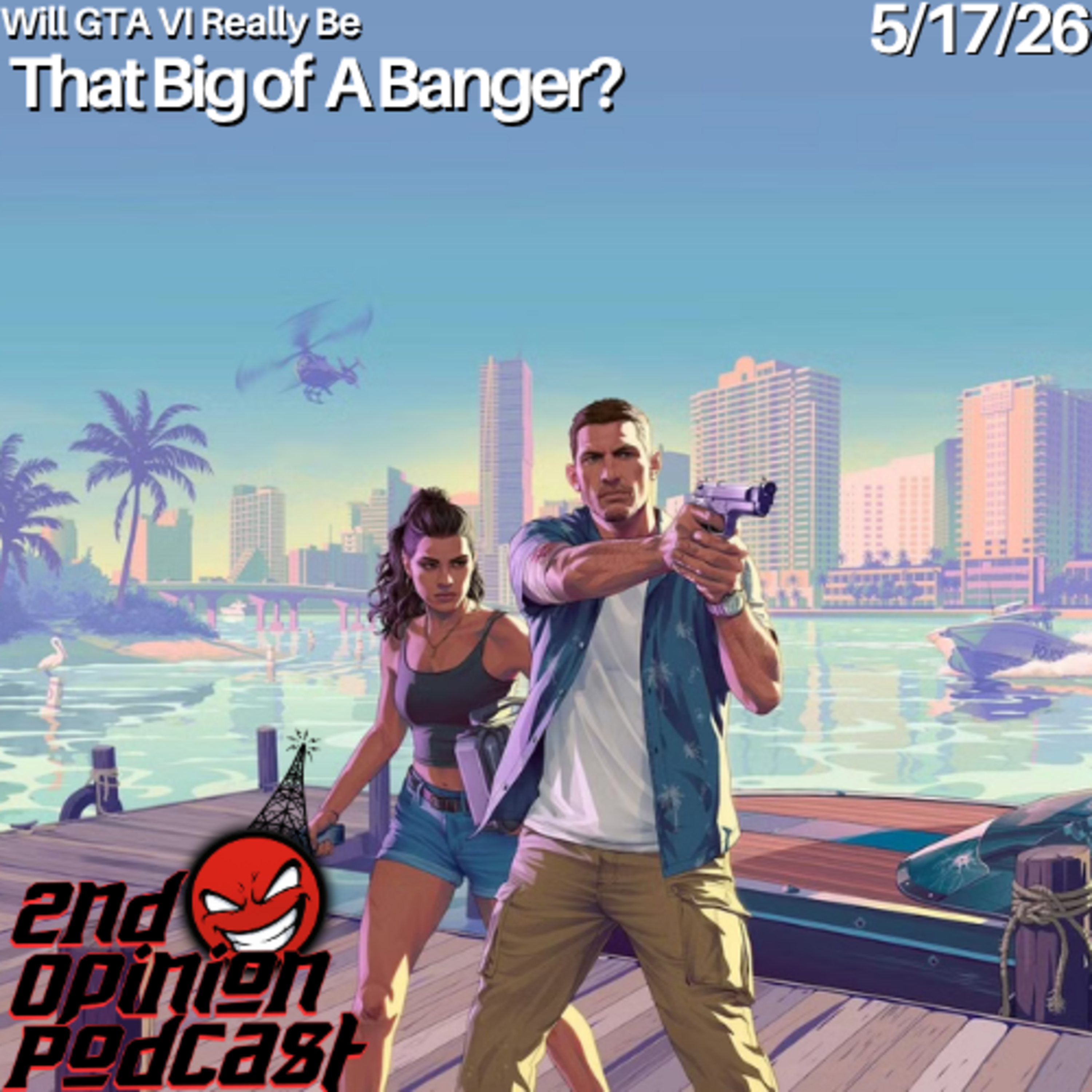 Will GTA VI Really Be...That Big of A Banger | 2nd Opinion Podcast #393 episode artwork