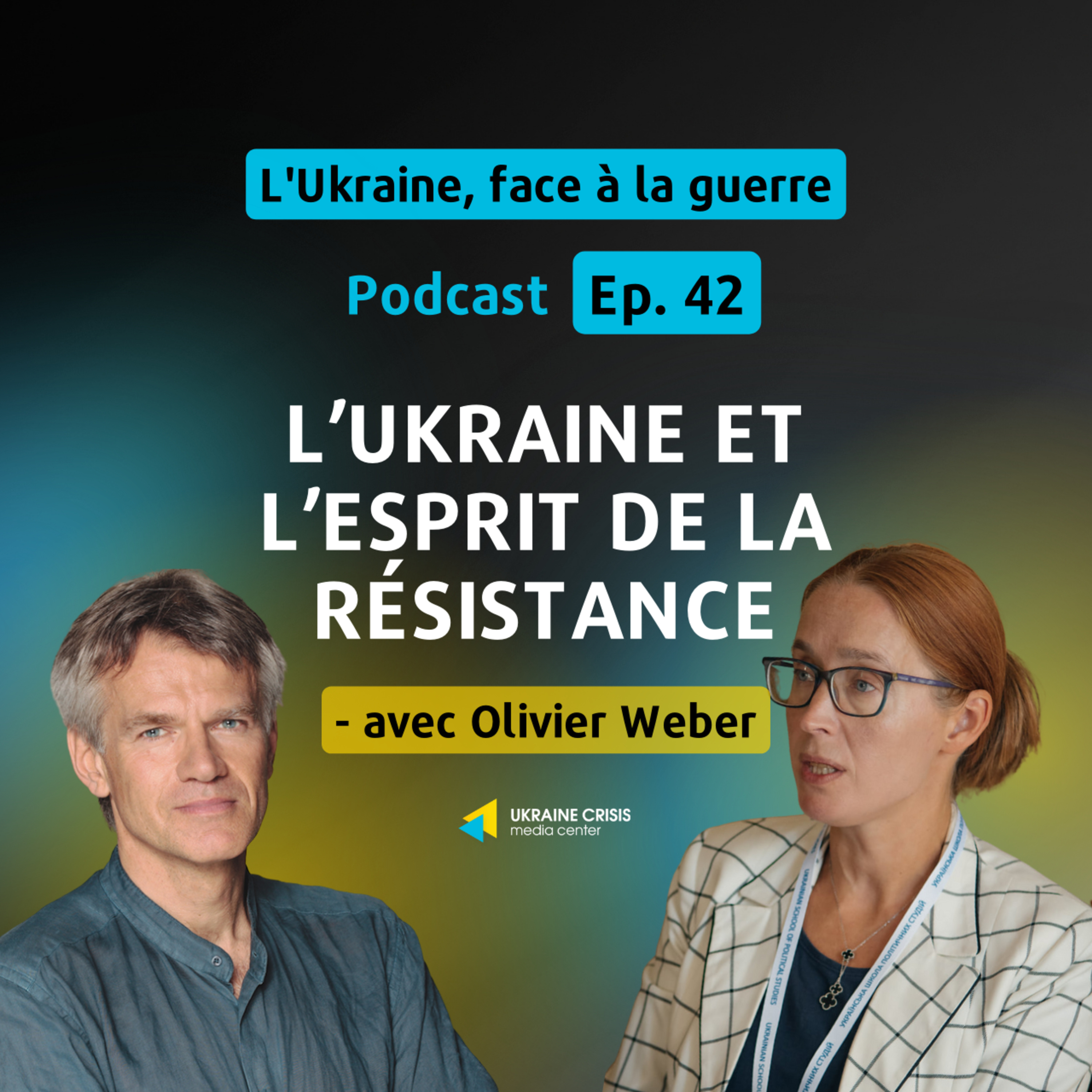 L’Ukraine et l’esprit de la résistance - avec Olivier Weber | Ep. 42  episode artwork