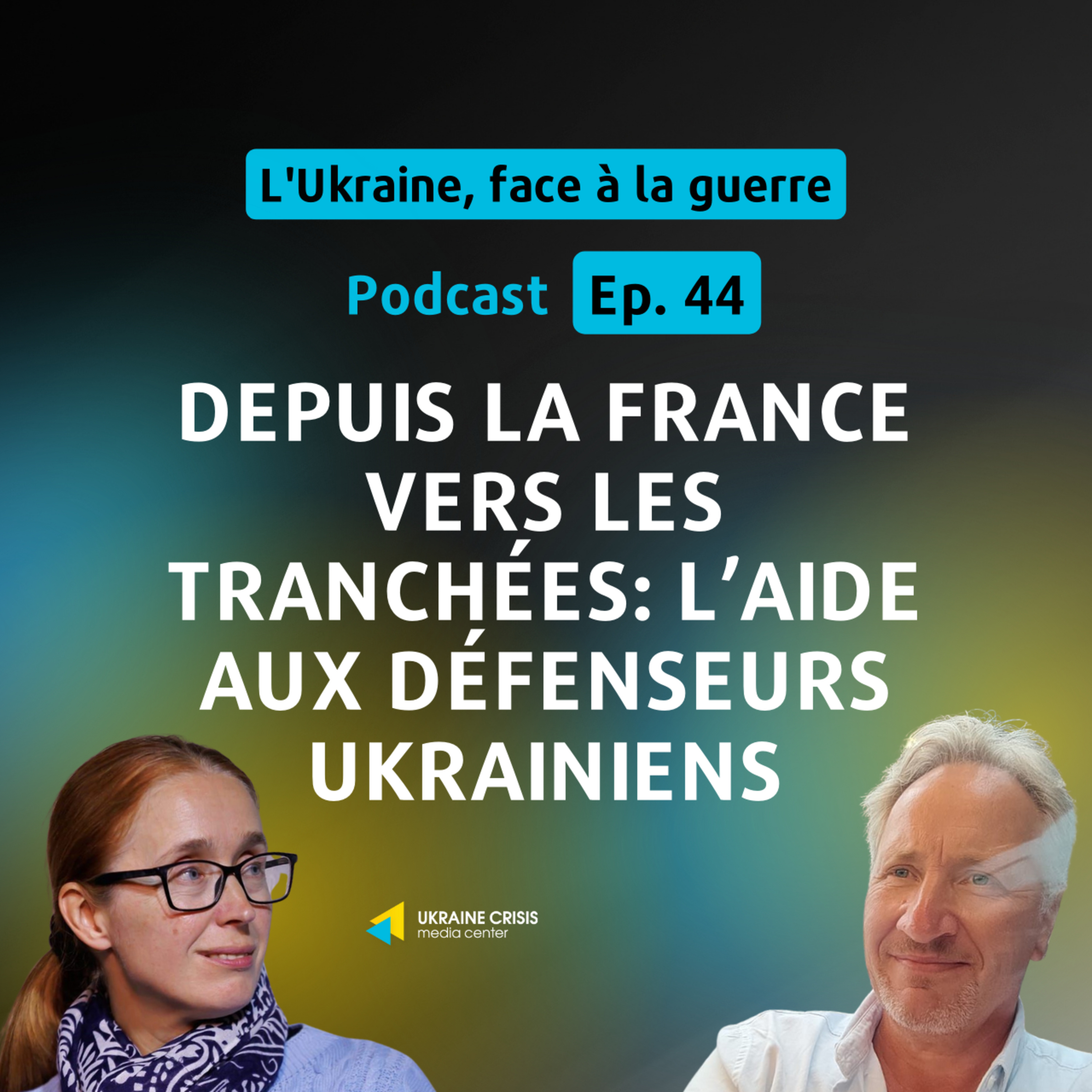 Depuis la France vers les tranchées: l’aide aux défenseurs ukrainiens | Ep. 44  episode artwork