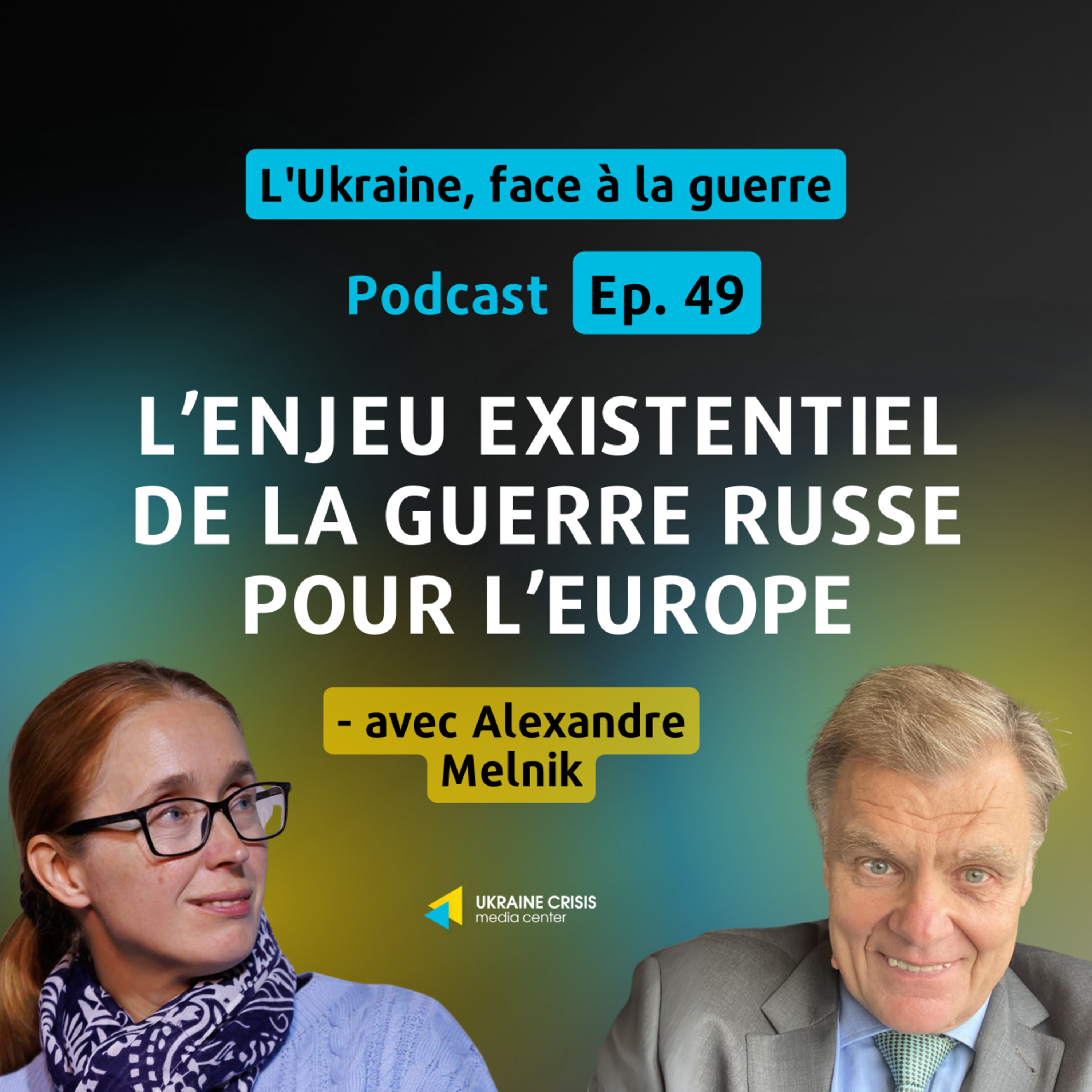 L’enjeu existentiel de la guerre russe pour l’Europe - avec Alexandre Melnik | Ep. 49 episode artwork