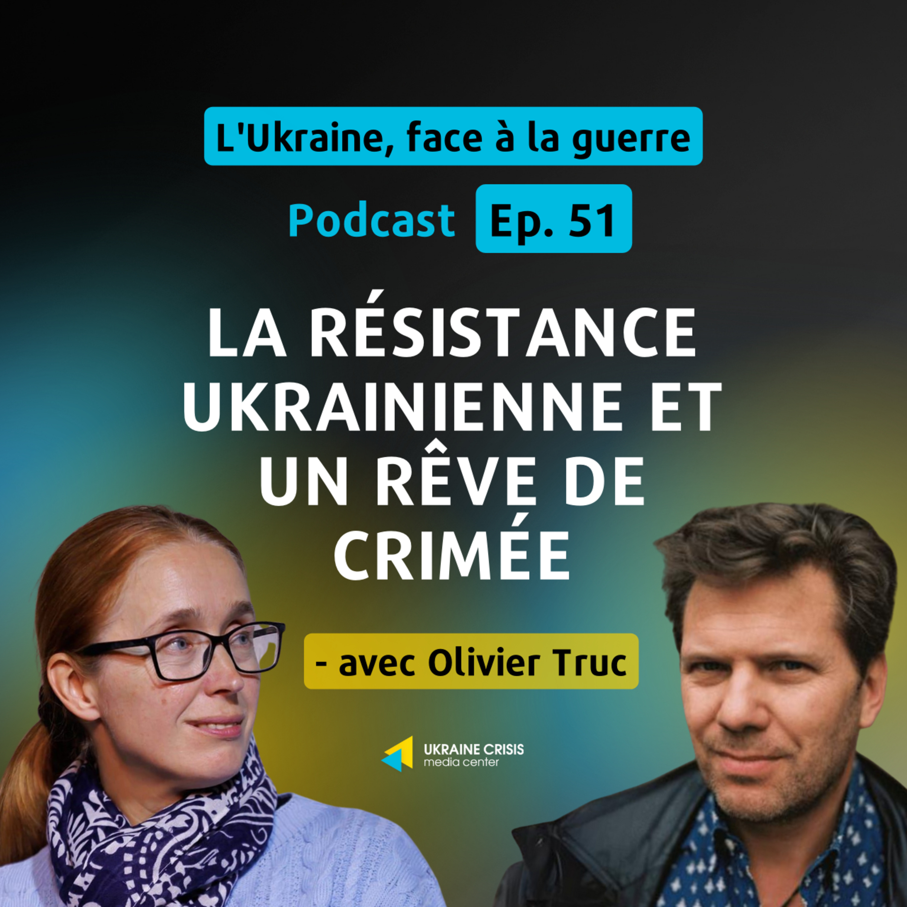La résistance ukrainienne et un rêve de Crimée - avec Olivier Truc | Ep. 51 episode artwork