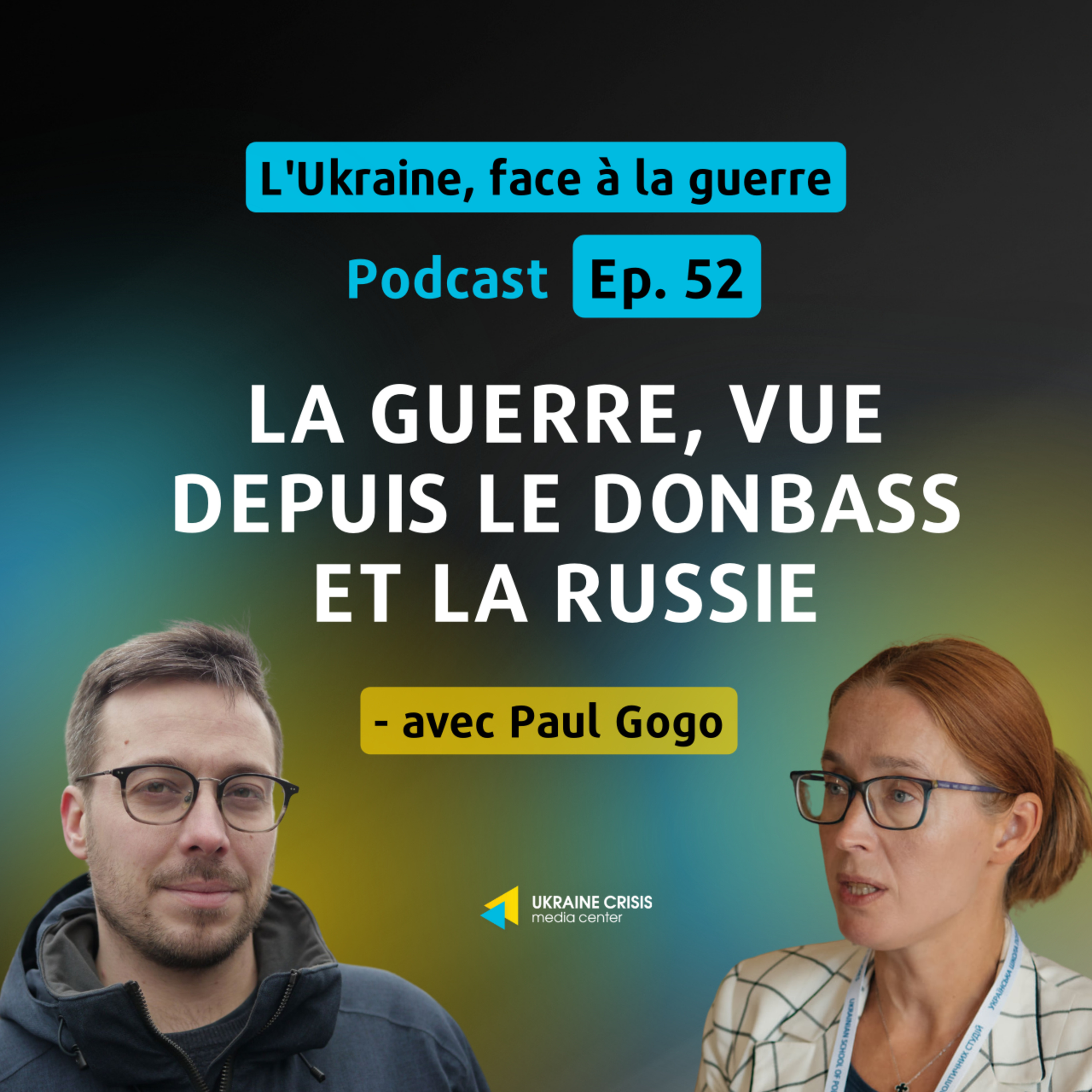 La guerre, vue depuis le Donbass et la Russie - avec Paul Gogo | Ep. 52 episode artwork