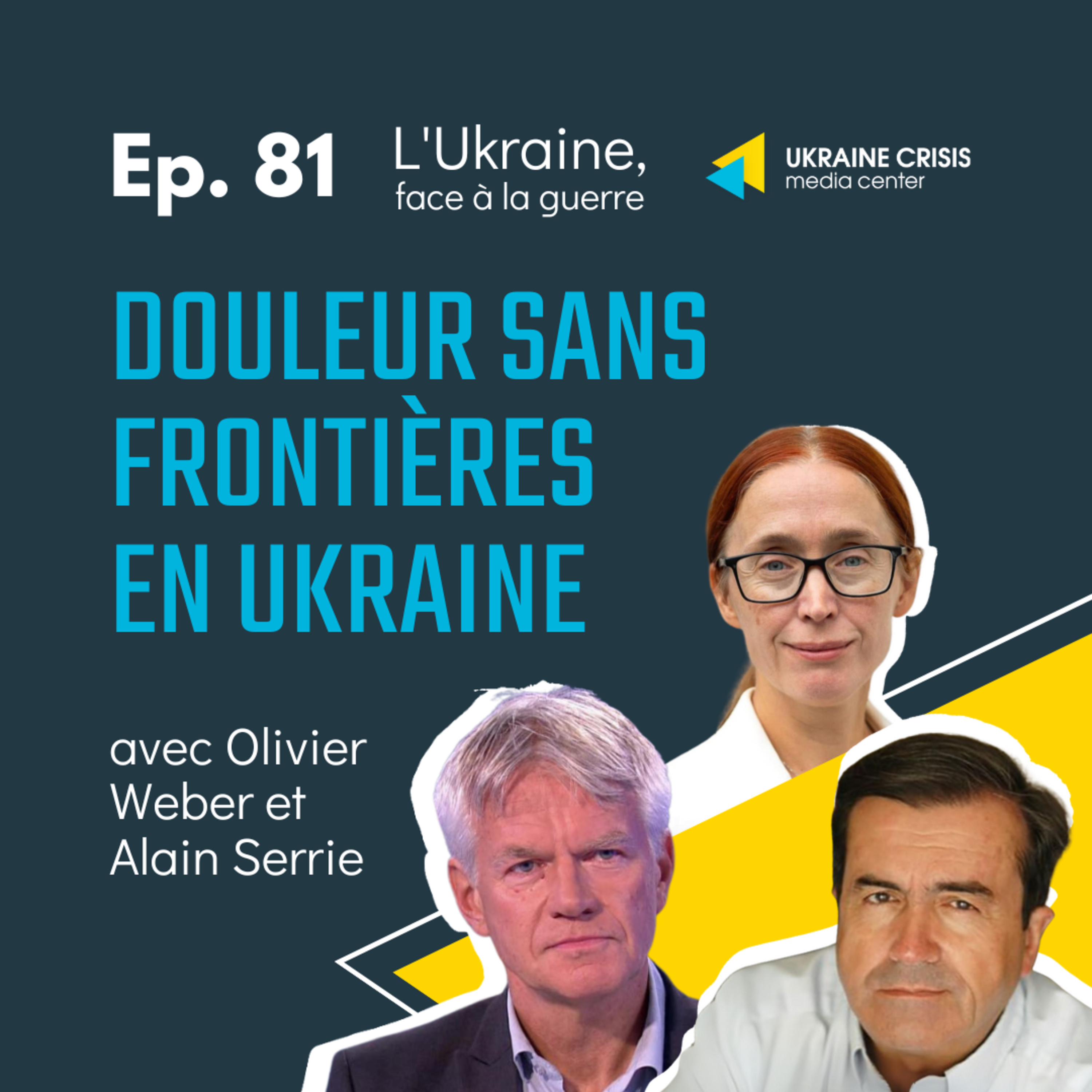 Douleur sans frontières en Ukraine -- avec Olivier Weber et Alain Serrie | Ep. 81 episode artwork