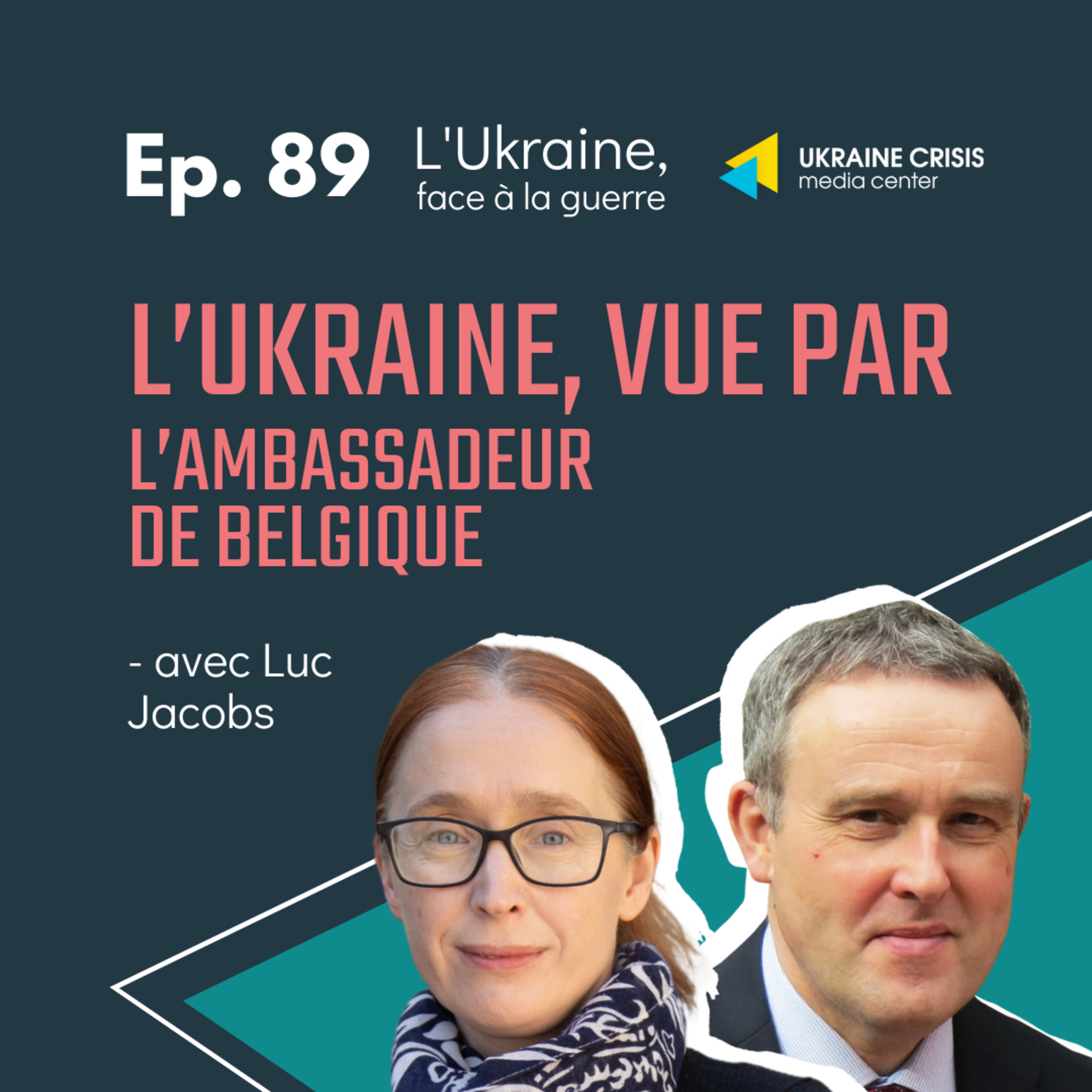 L’Ukraine, vue par l’Ambassadeur de Belgique - avec Luc Jacobs | Ep. 89
