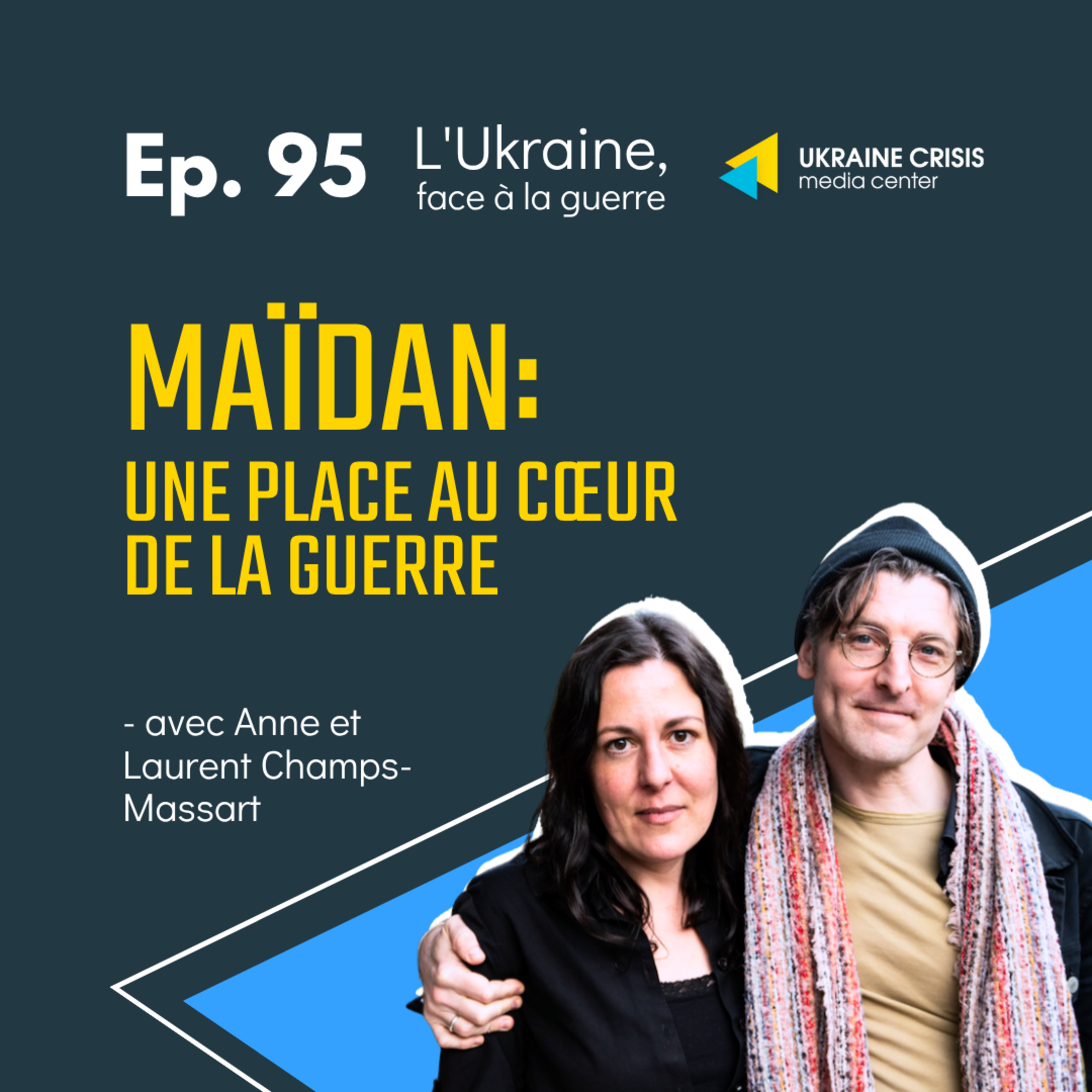 Maïdan: une place au cœur de la guerre - avec Anne et Laurent Champs-Massart | Ep. 95