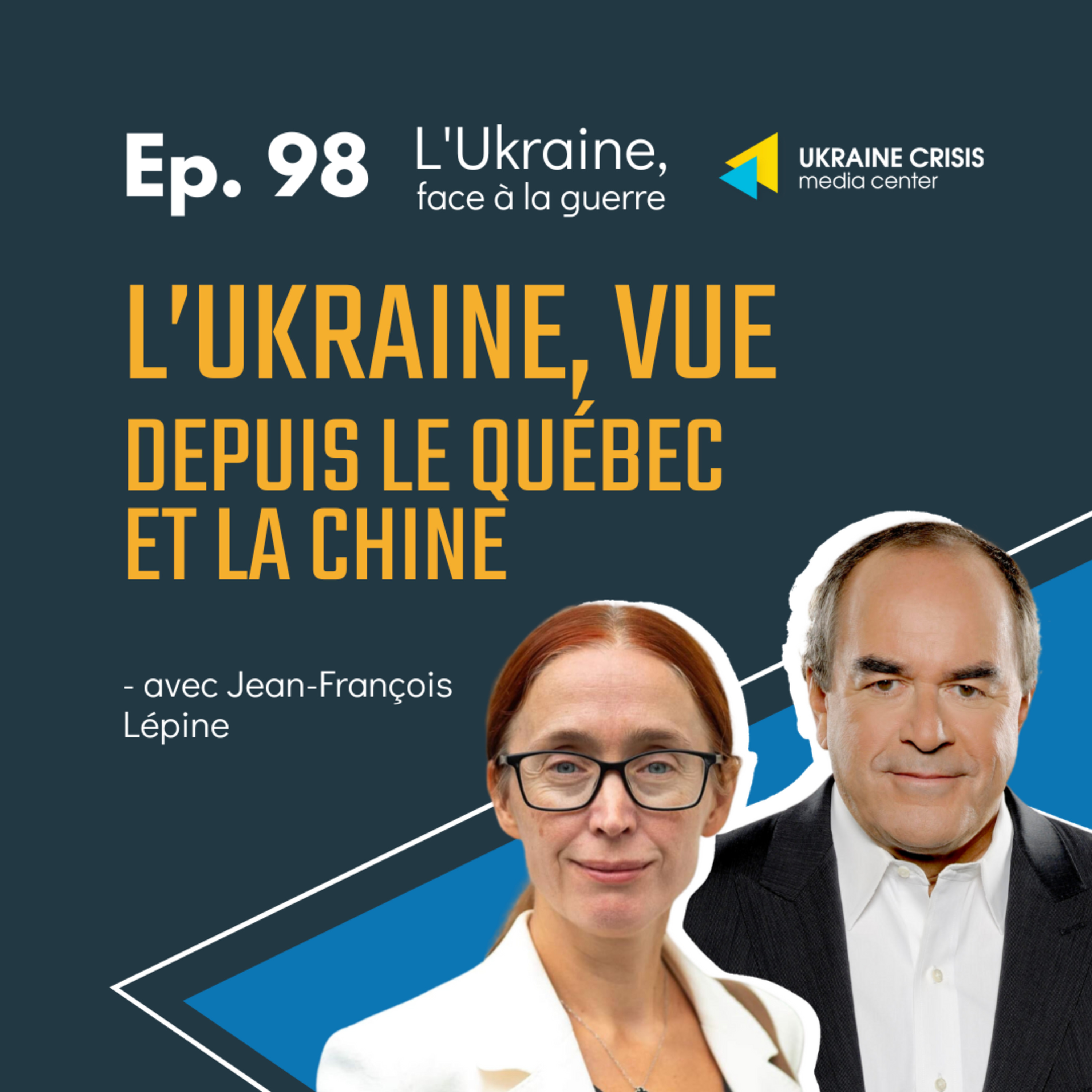 L’Ukraine, vue depuis le Québec et la Chine - avec Jean-François Lépine |  Ep. 98