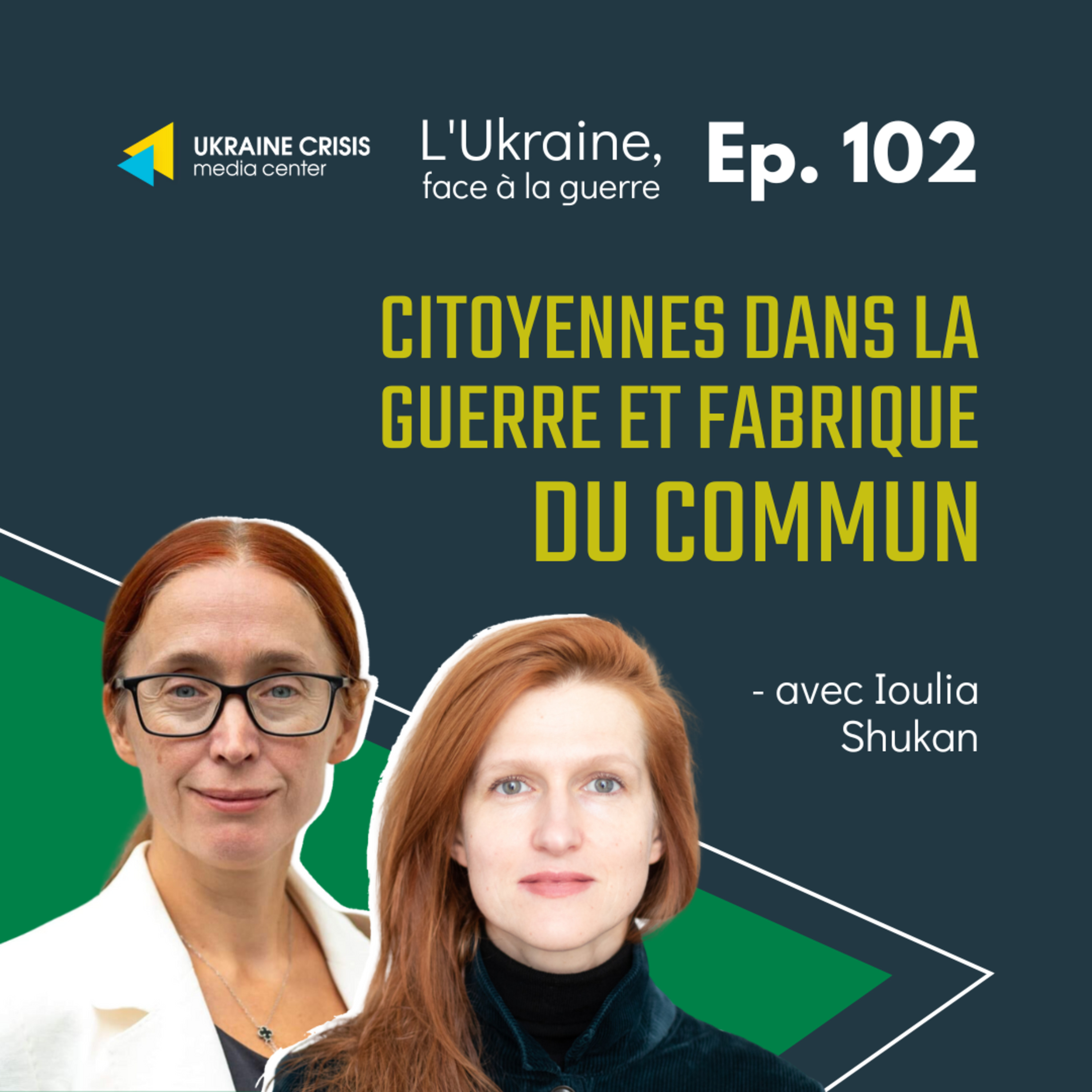 Citoyennes dans la guerre et fabrique du commun - avec Ioulia Shukan | Ep. 102