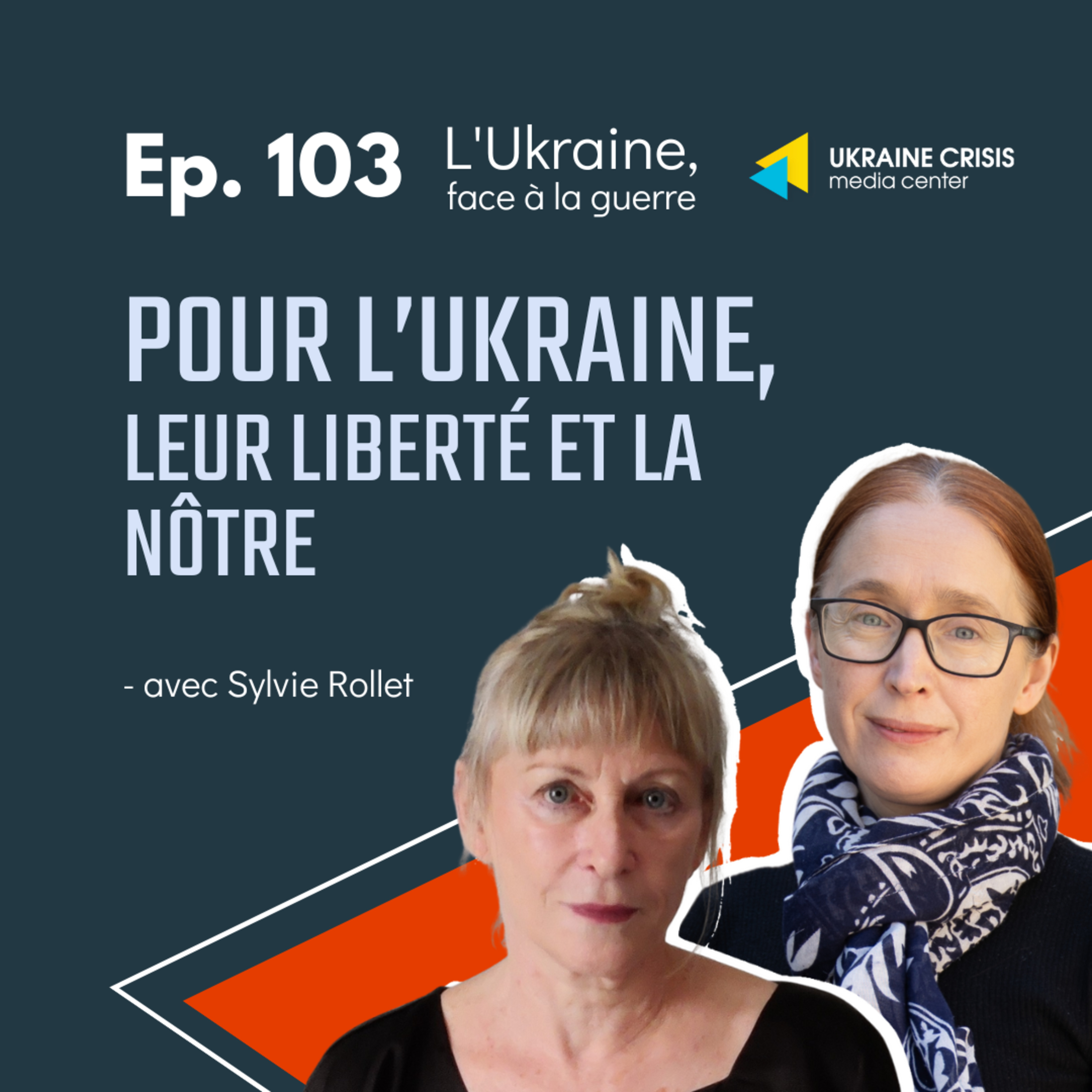 Pour l’Ukraine, leur liberté et la nôtre - avec Sylvie Rollet | Ep. 103 episode artwork
