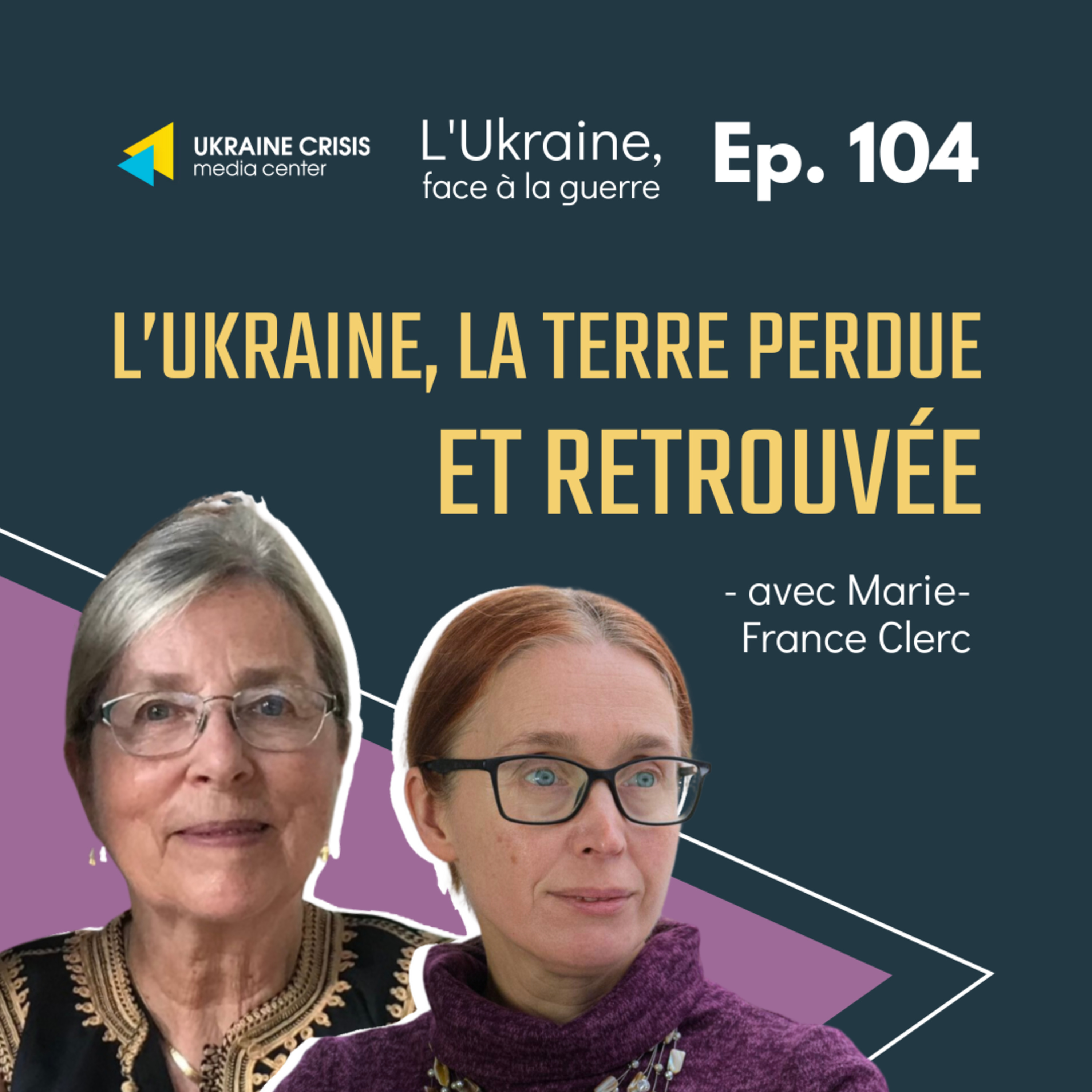 L’Ukraine, la terre perdue et retrouvée - avec Marie-France Clerc | Ep. 104
