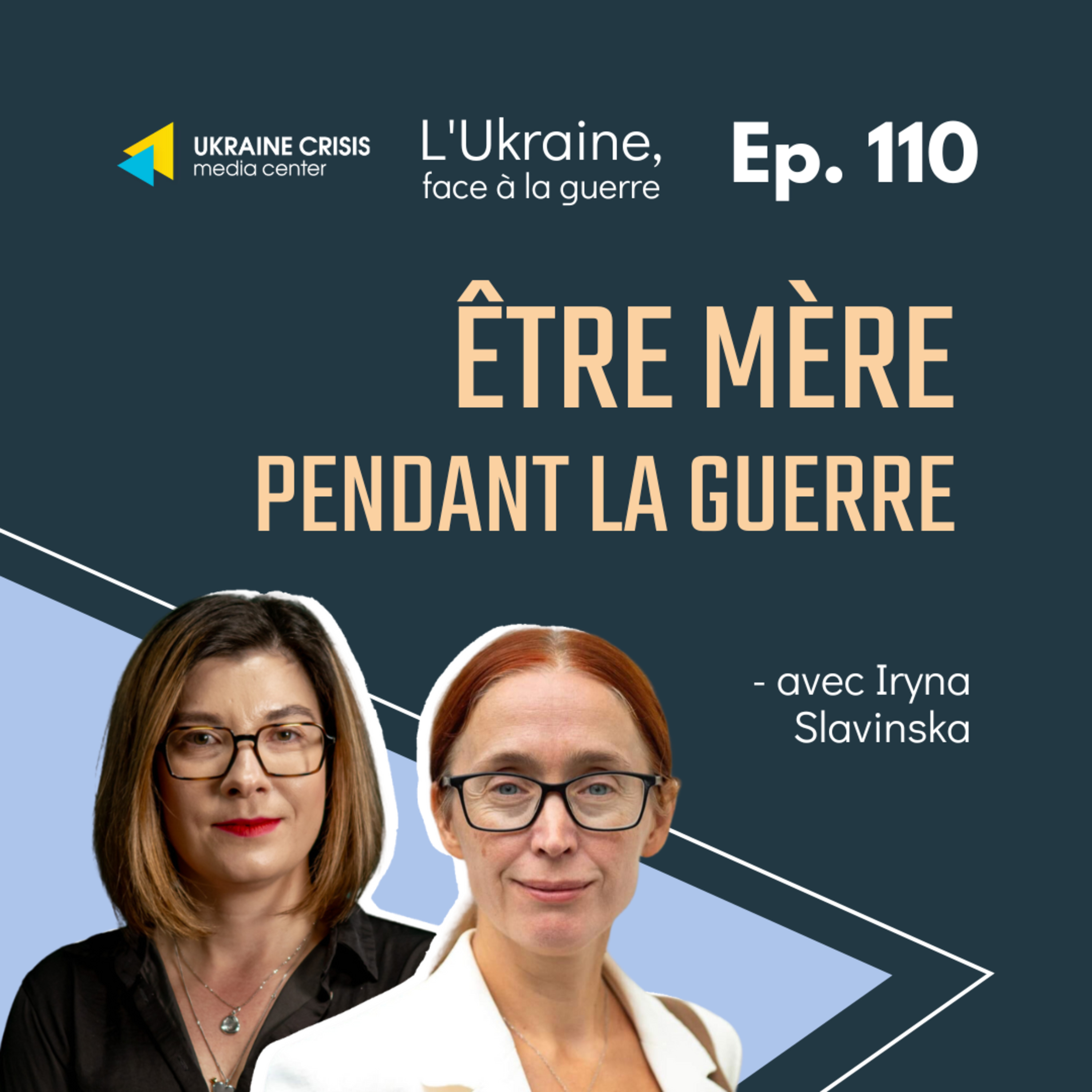 Être mère pendant la guerre - avec Iryna Slavinska | Ep. 110  episode artwork