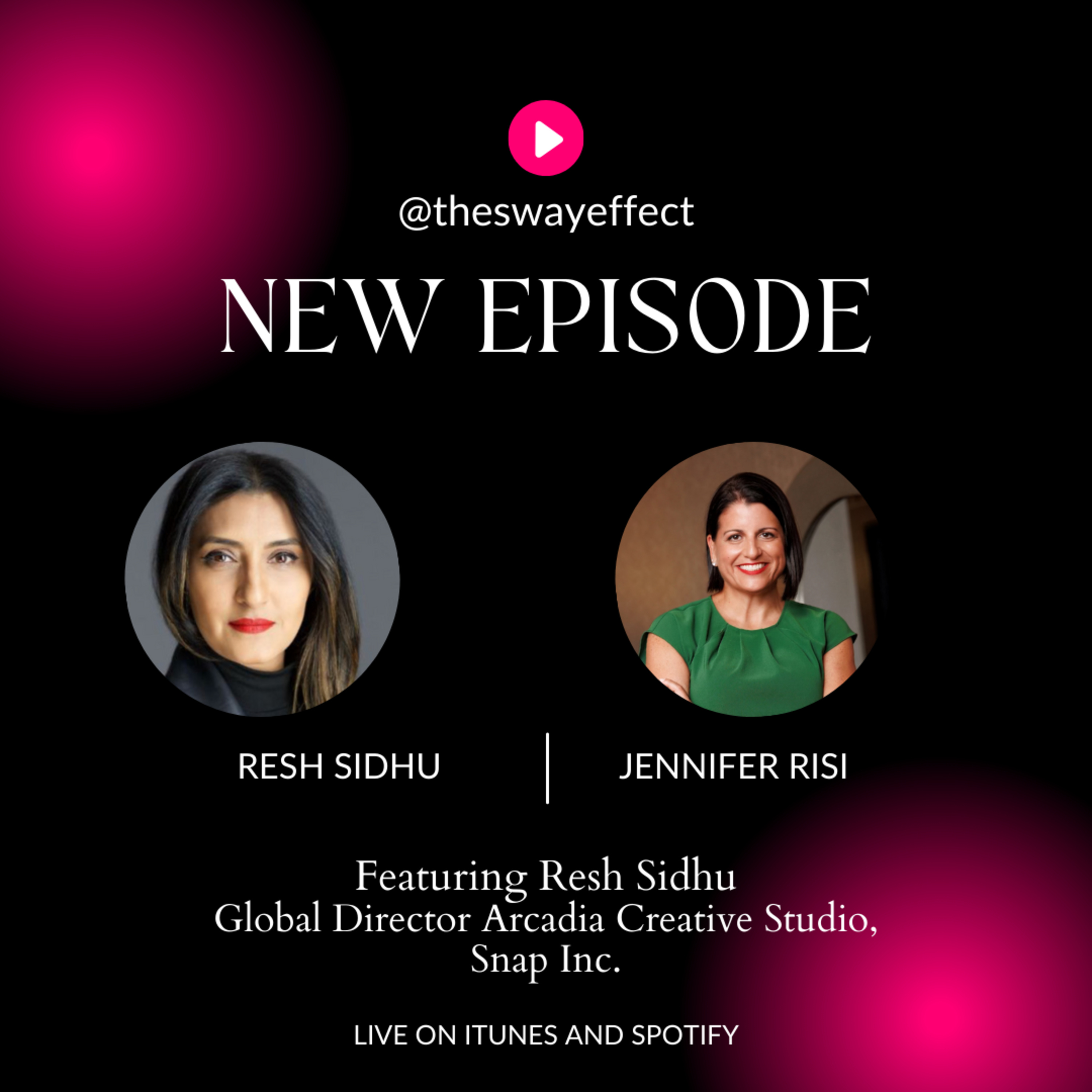 The Sway Effect - Episode 29 with Resh Sidhu, Global Director, Arcadia Creative Studio, Snap Inc. episode artwork
