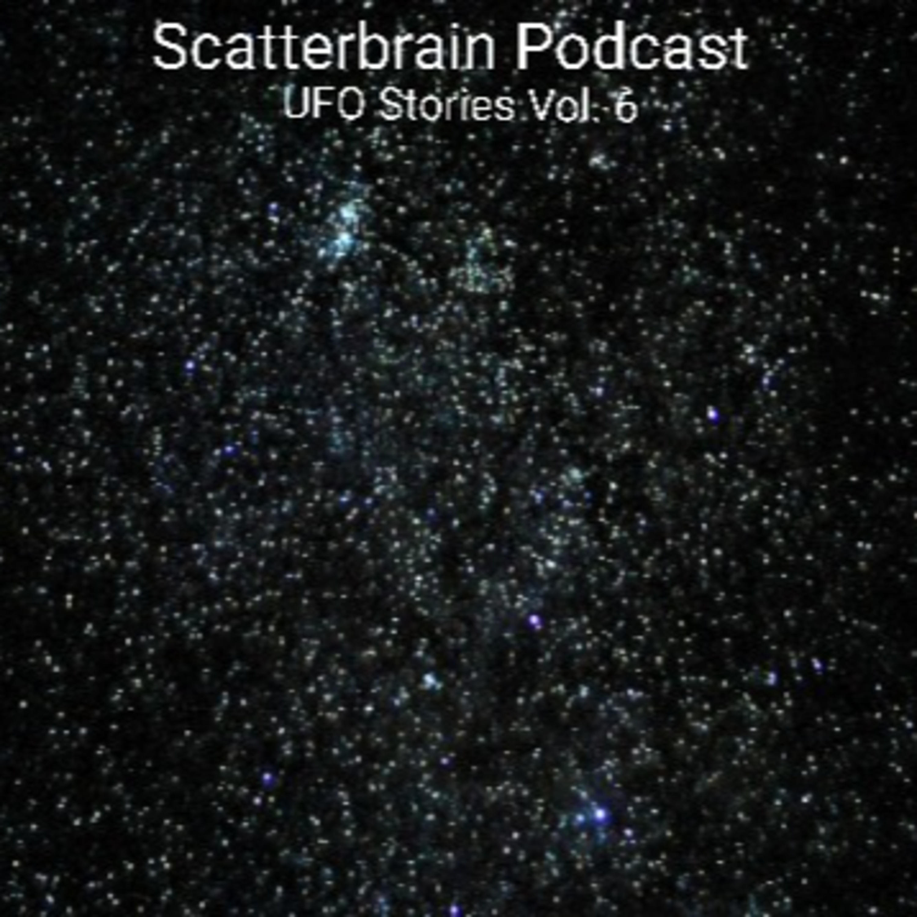 Scatterbrain Podcast - UFO Stories Vol.6 episode artwork