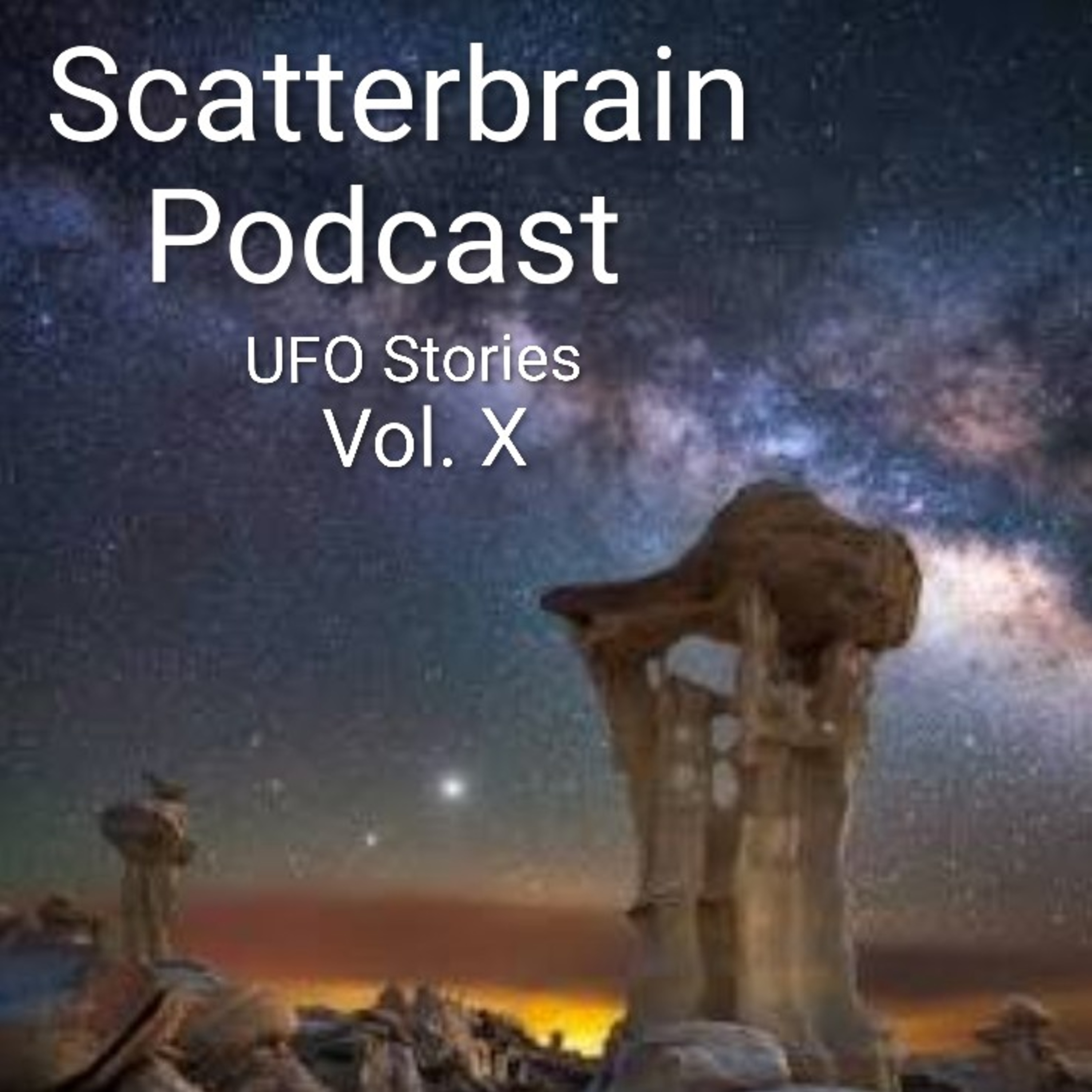 Scatterbrain Podcast - UFO Stories Vol. 10 episode artwork