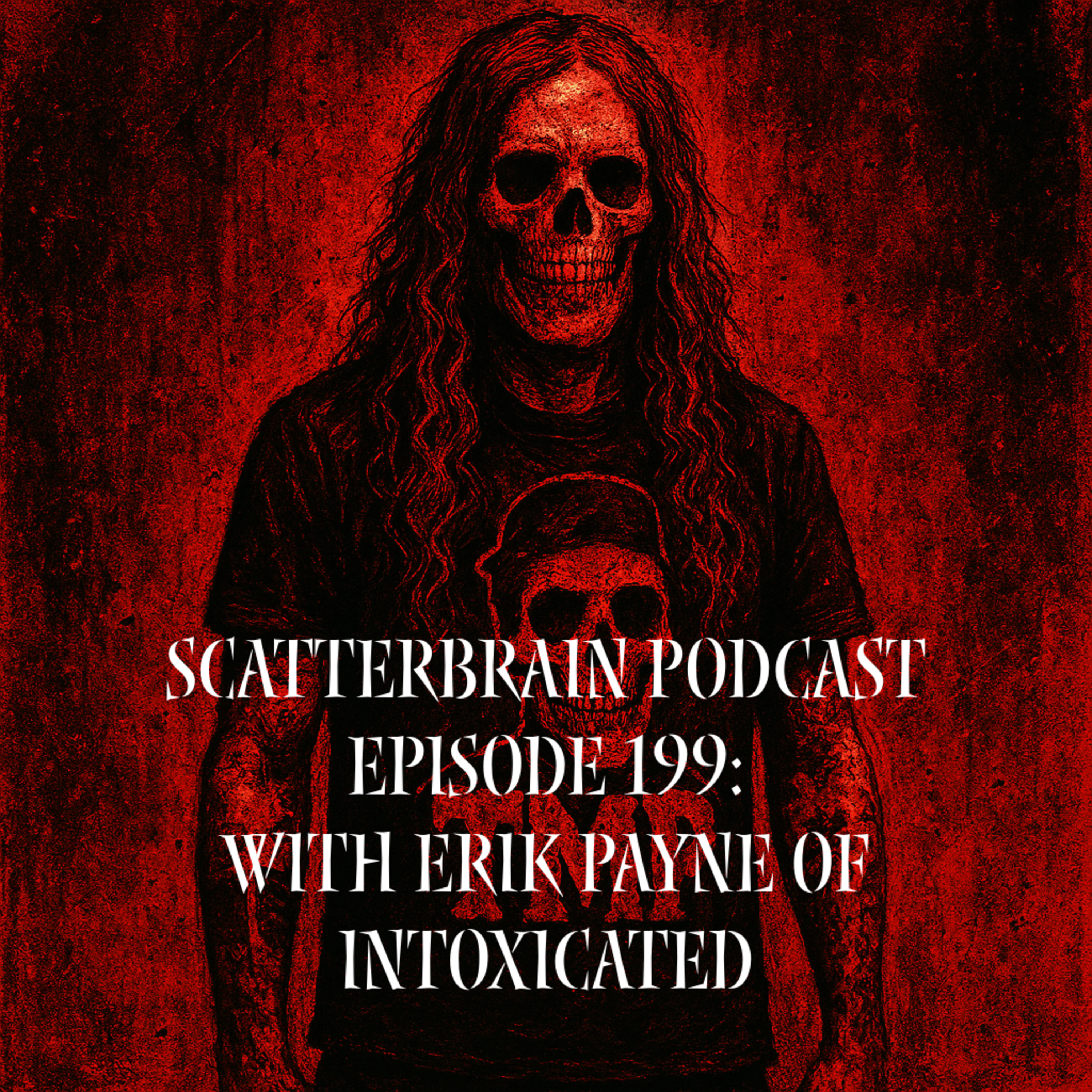 Episode 199 - Scatterbrain Podcast: Intoxicated Conversation With Erik Payne episode artwork