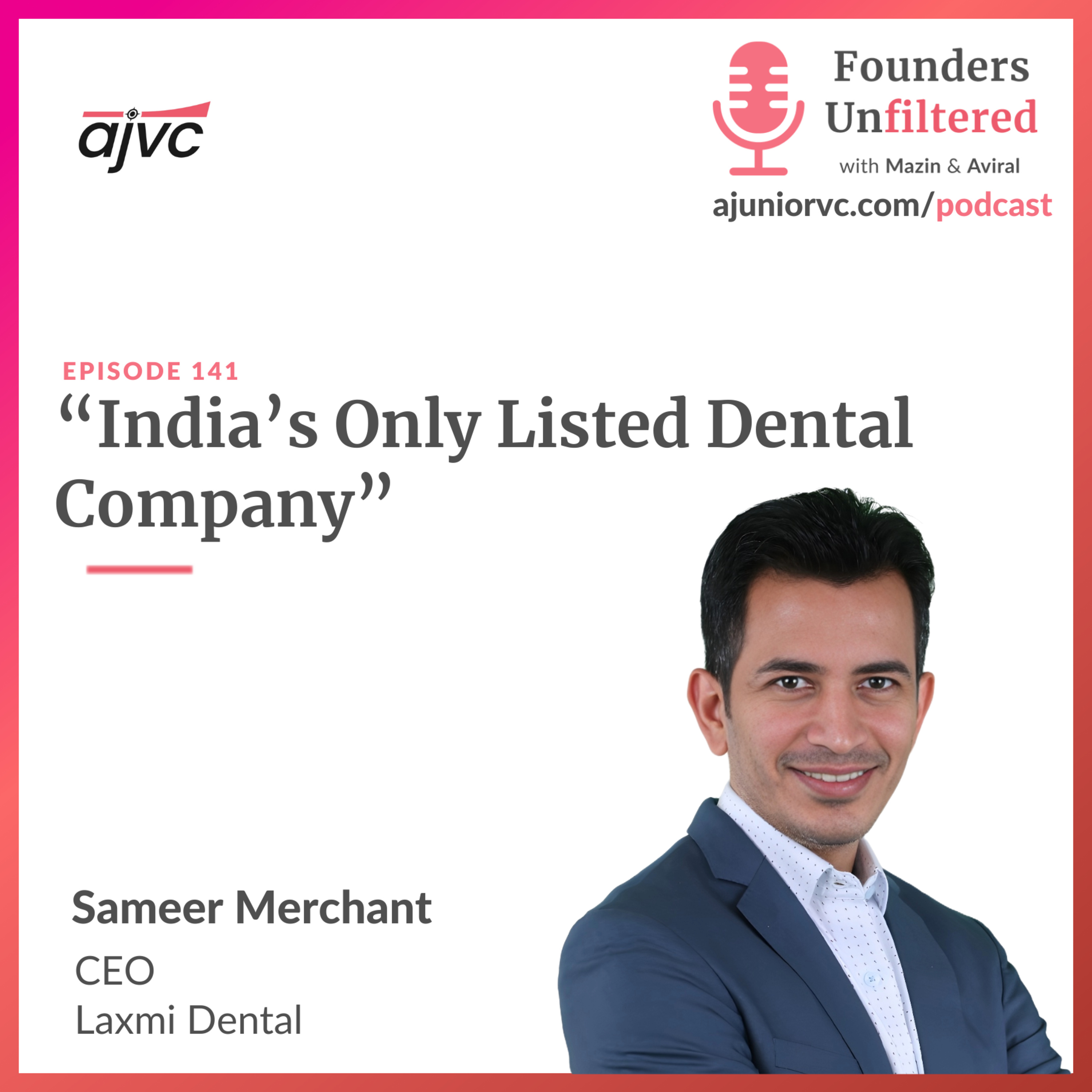 Ep 141: India’s Only Listed Dental Company ft. Laxmi Dental