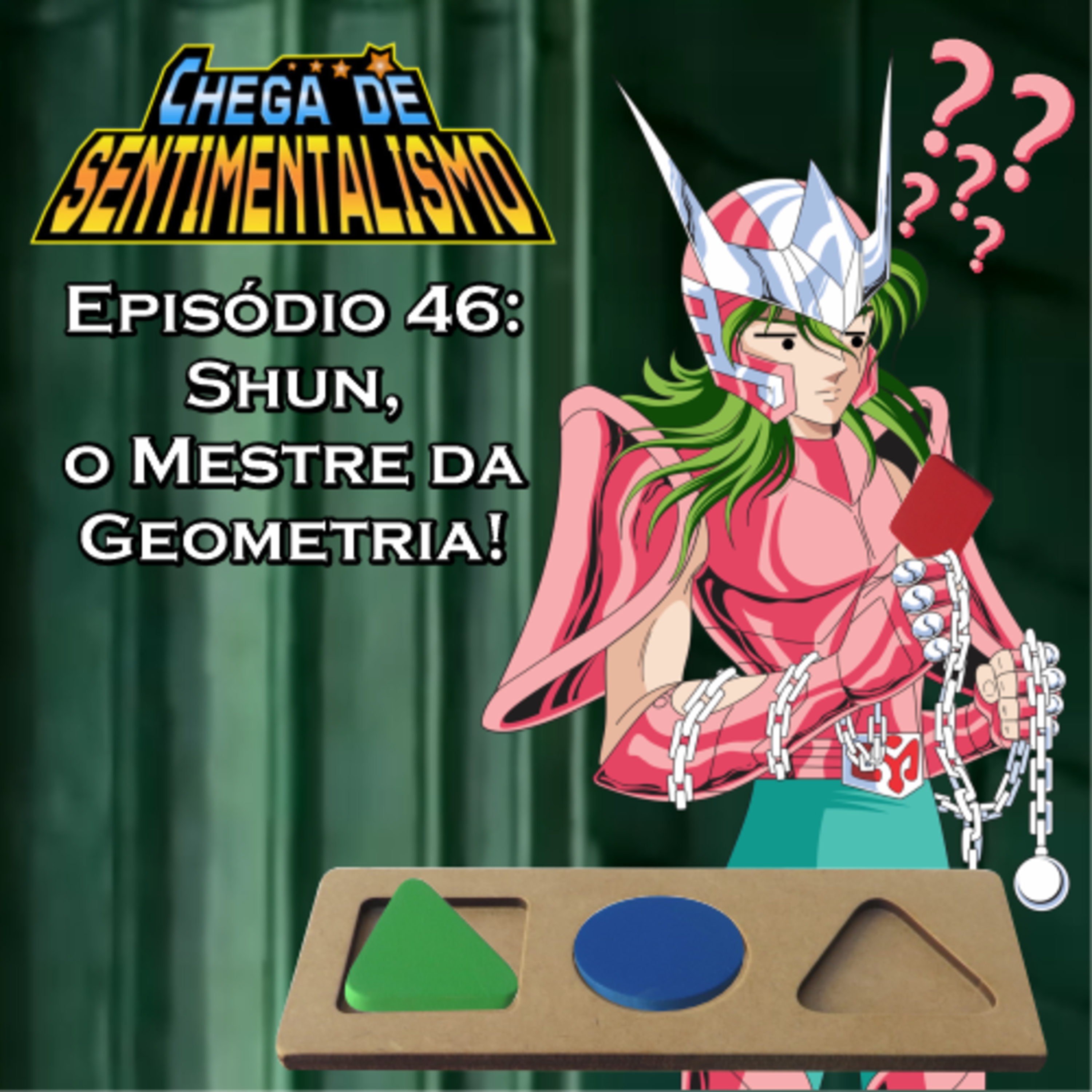 Chega de Sentimentalismo 46: Shun, o Mestre da Geometria! episode artwork