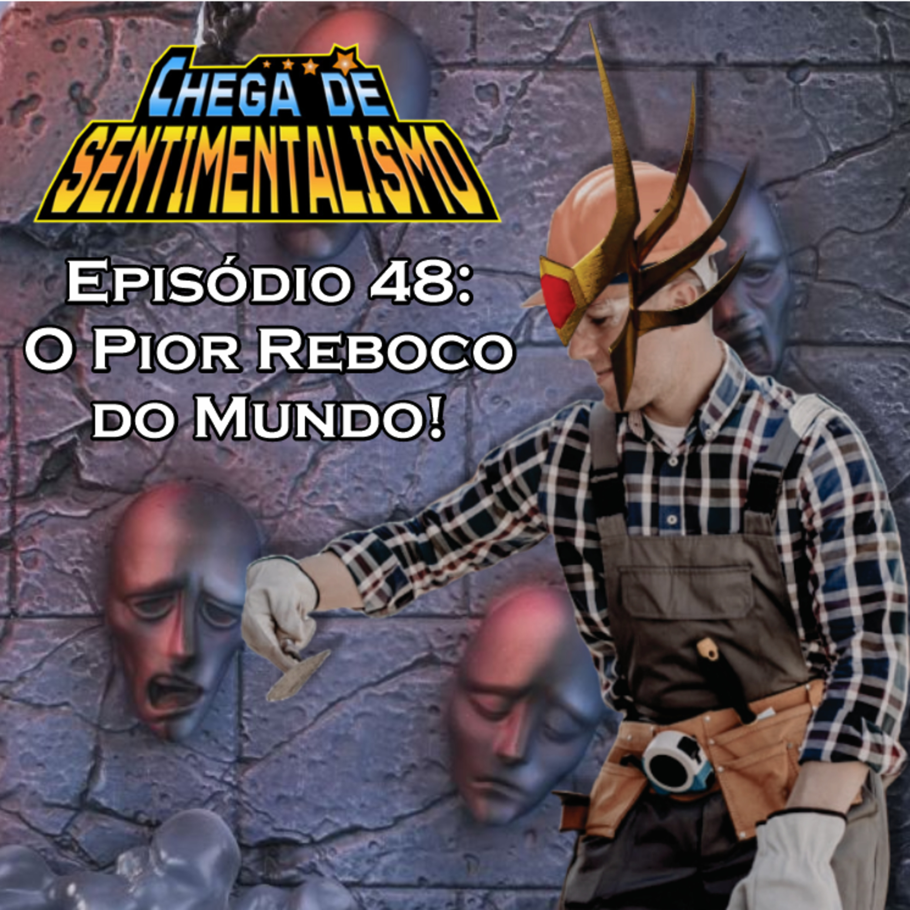 Chega de Sentimentalismo 48: O Pior Reboco do Mundo! episode artwork