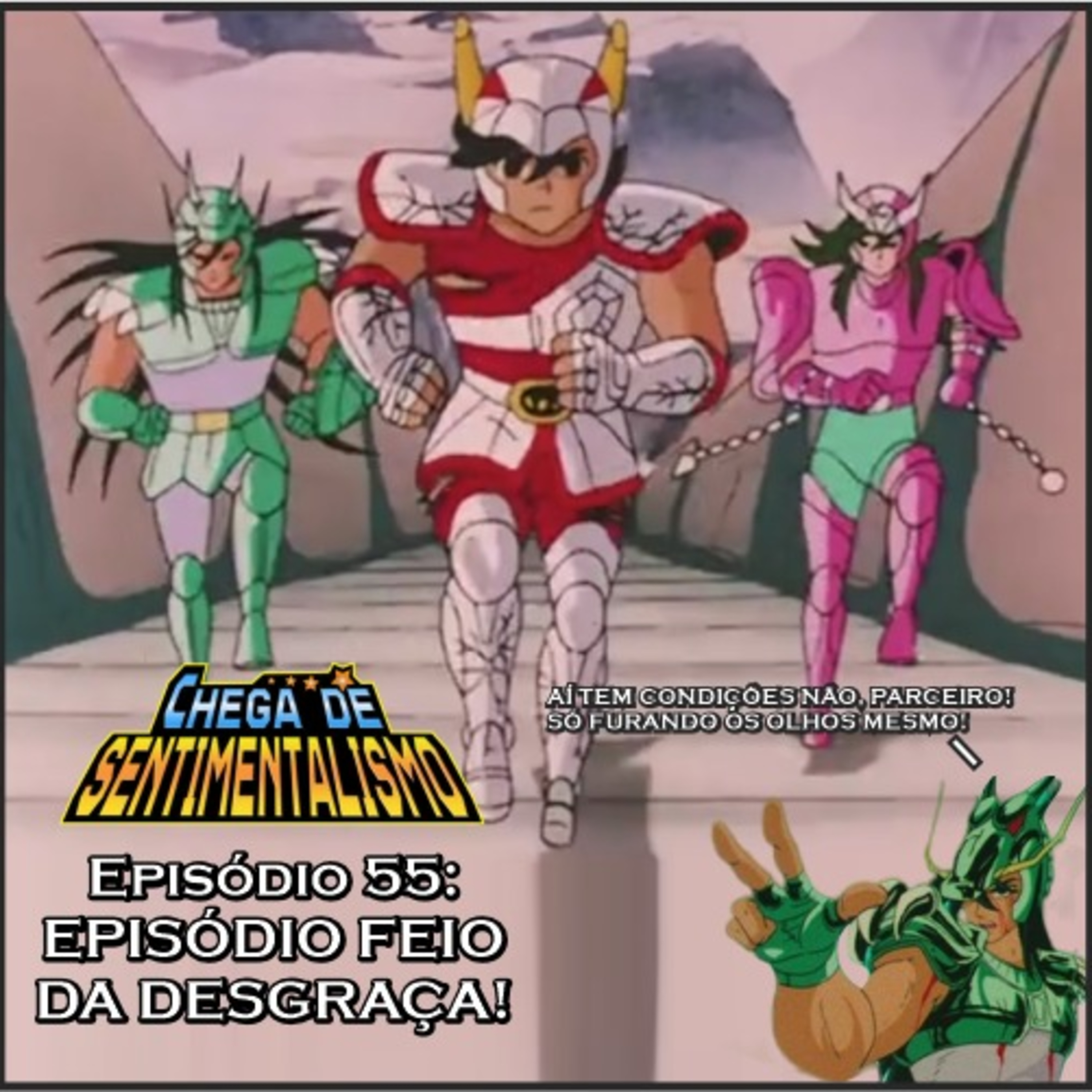 Chega de Sentimentalismo 55: Episódio feio da desgraça! episode artwork