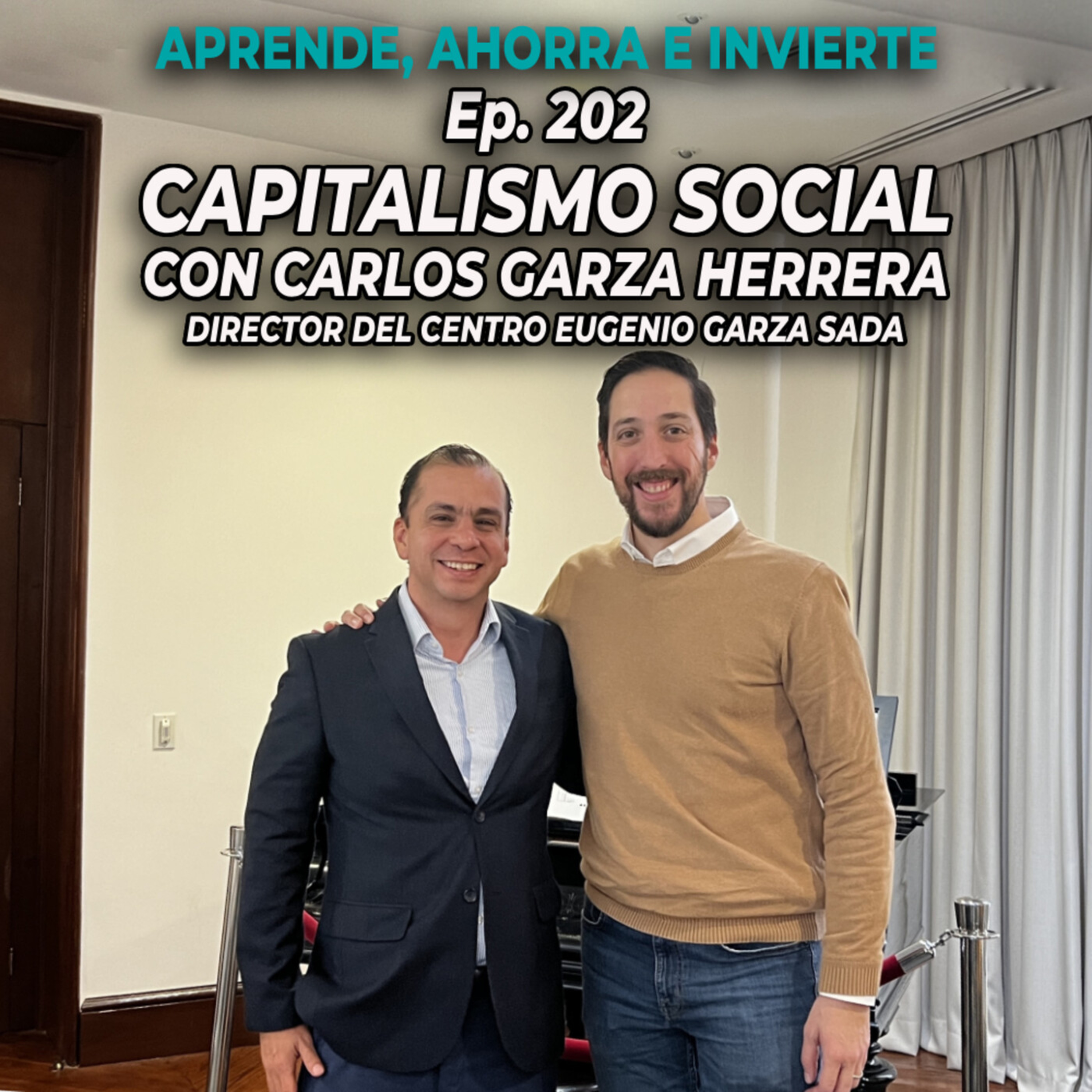 Ep 202. Capitalismo Social con Carlos Garza Herrera