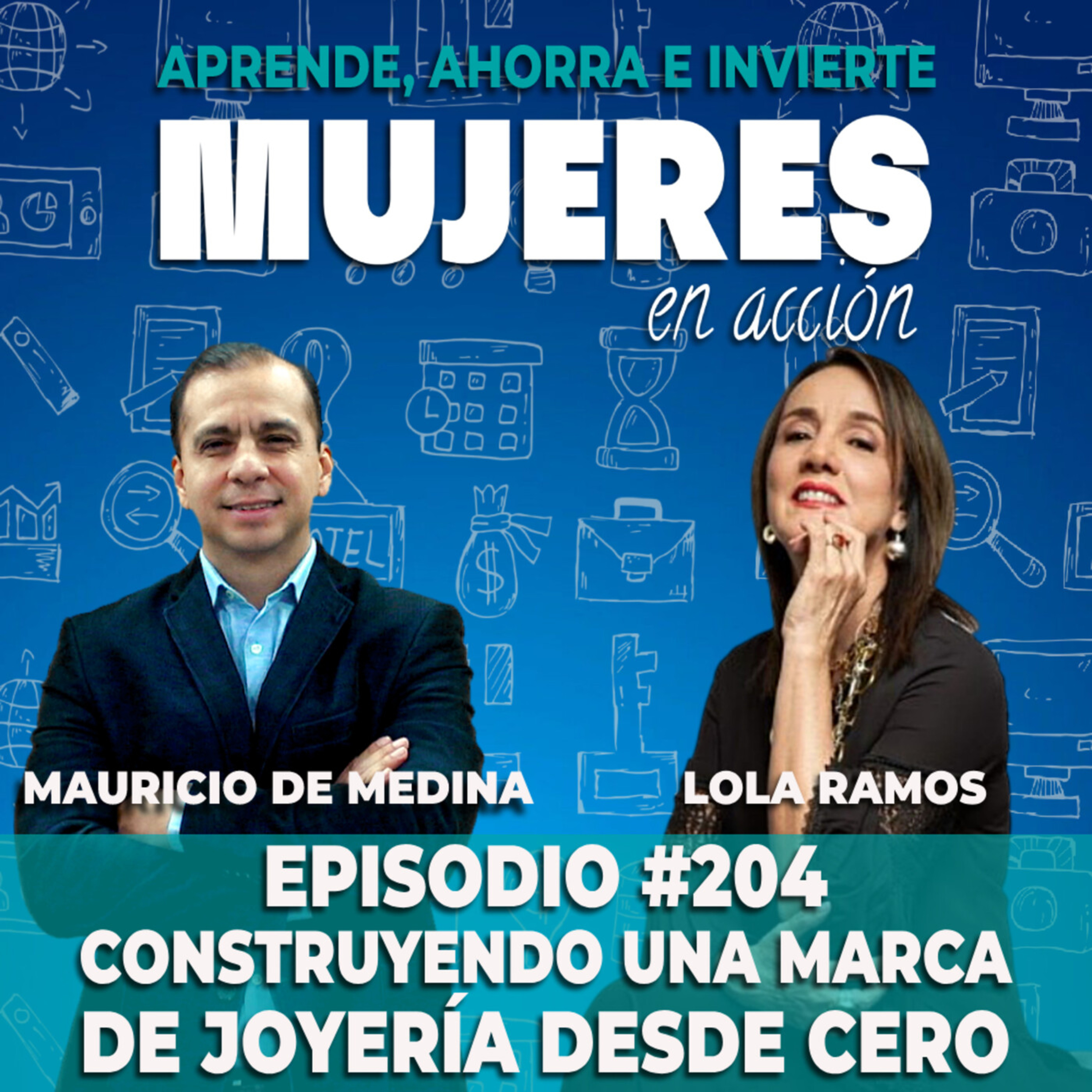  Ep. 204 Construyendo una marca de joyería desde cero con Lola Ramos