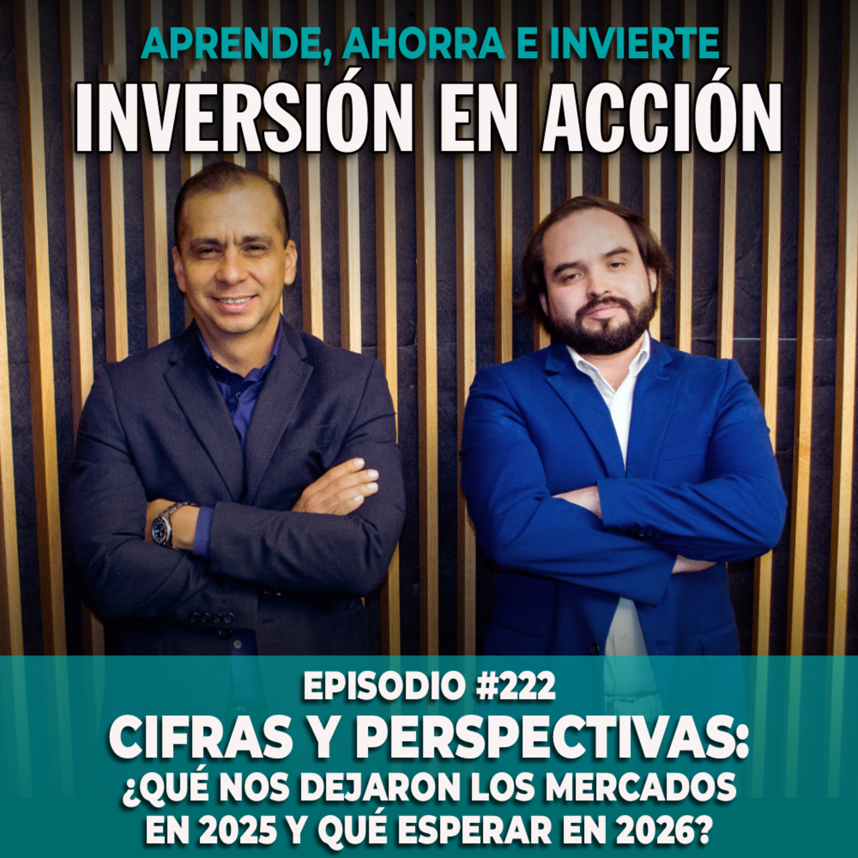Ep. 222 Cifras y Perspectivas: ¿Qué nos dejaron los mercados en 2025 y qué esperar en 2026?”
