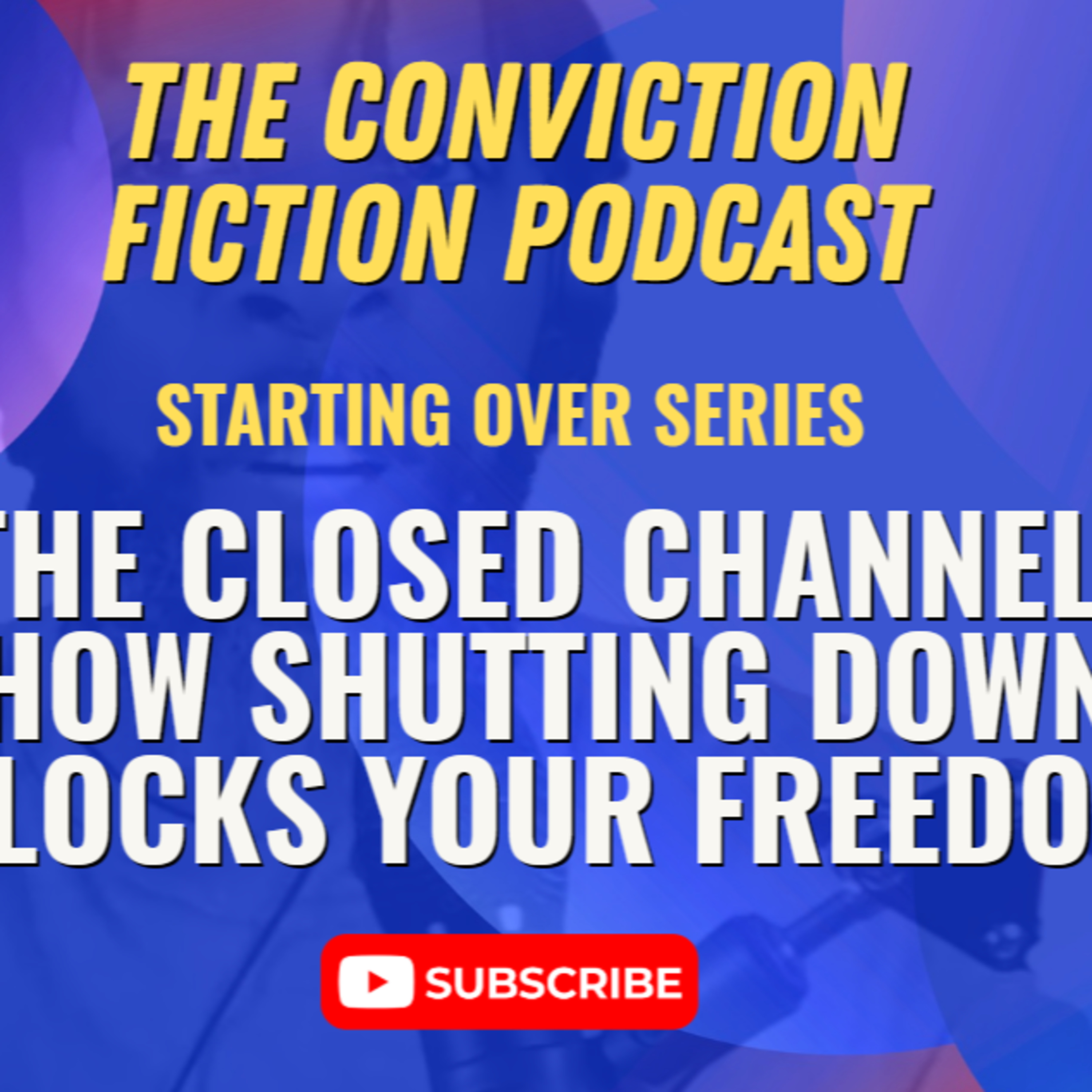 The Closed Channel: How Shutting Down Blocks Your Freedom episode artwork