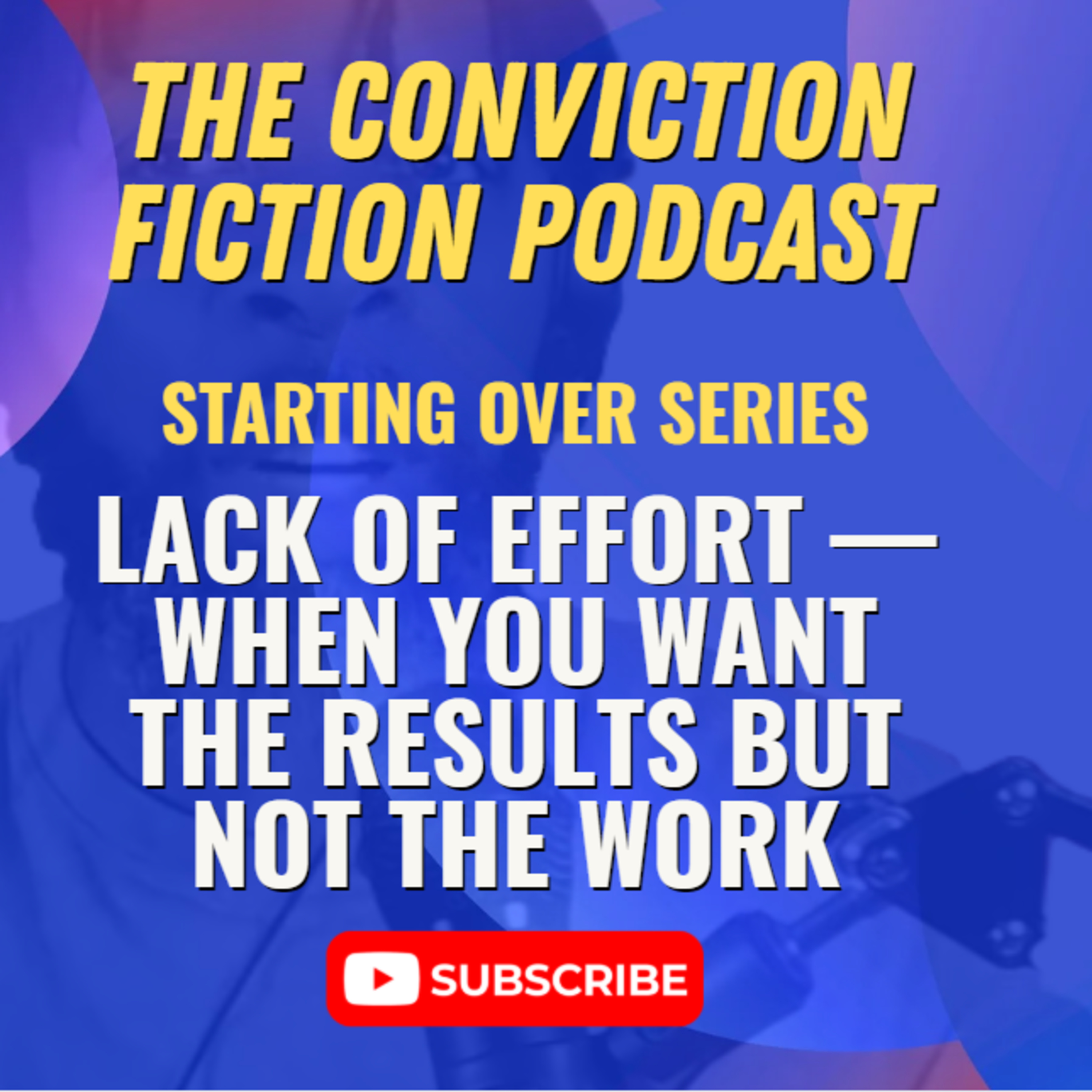 Lack of Effort: When You Want the Results But Not the Work episode artwork