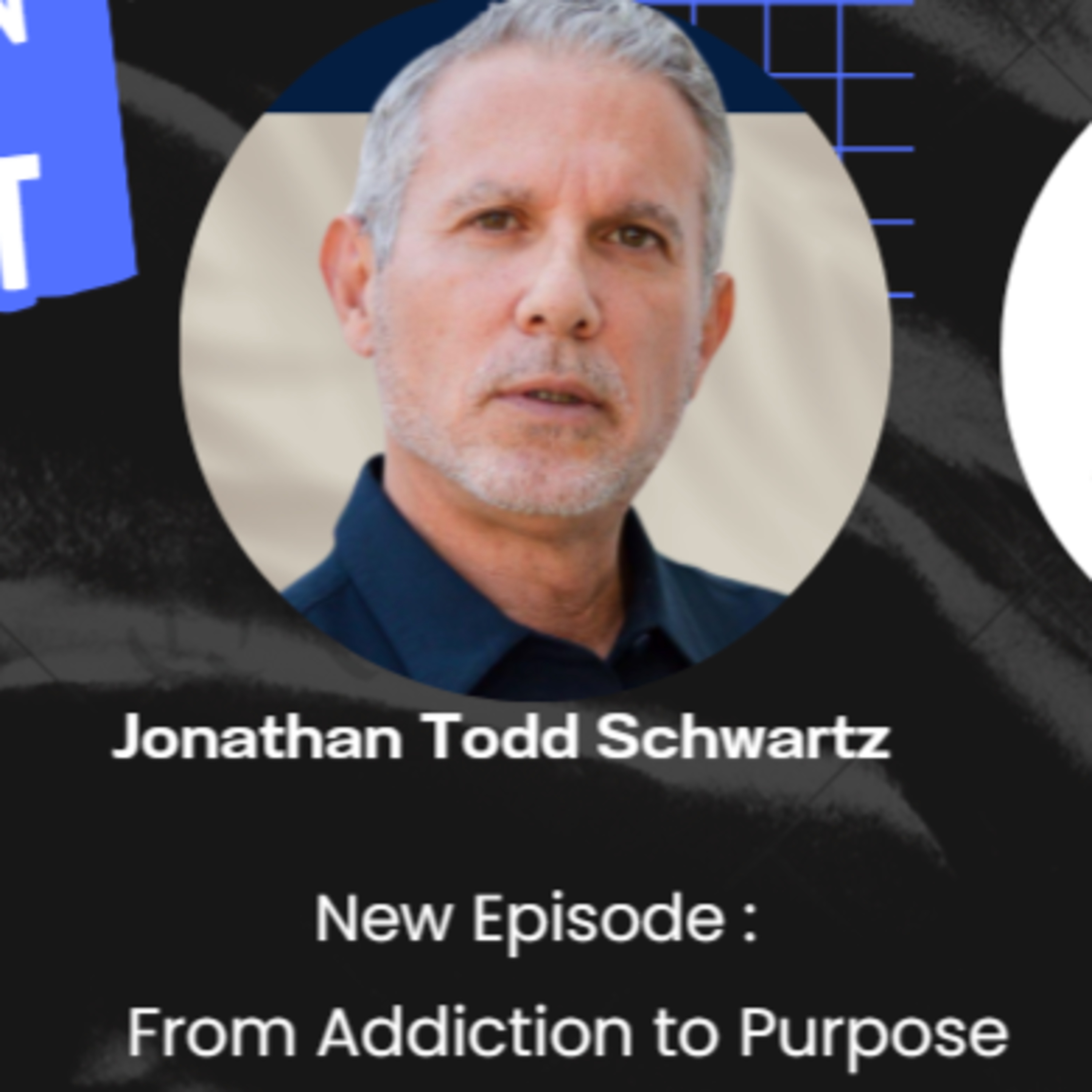 From Addiction to Purpose – Jonathan Todd Schwartz’s Story of Redemption episode artwork
