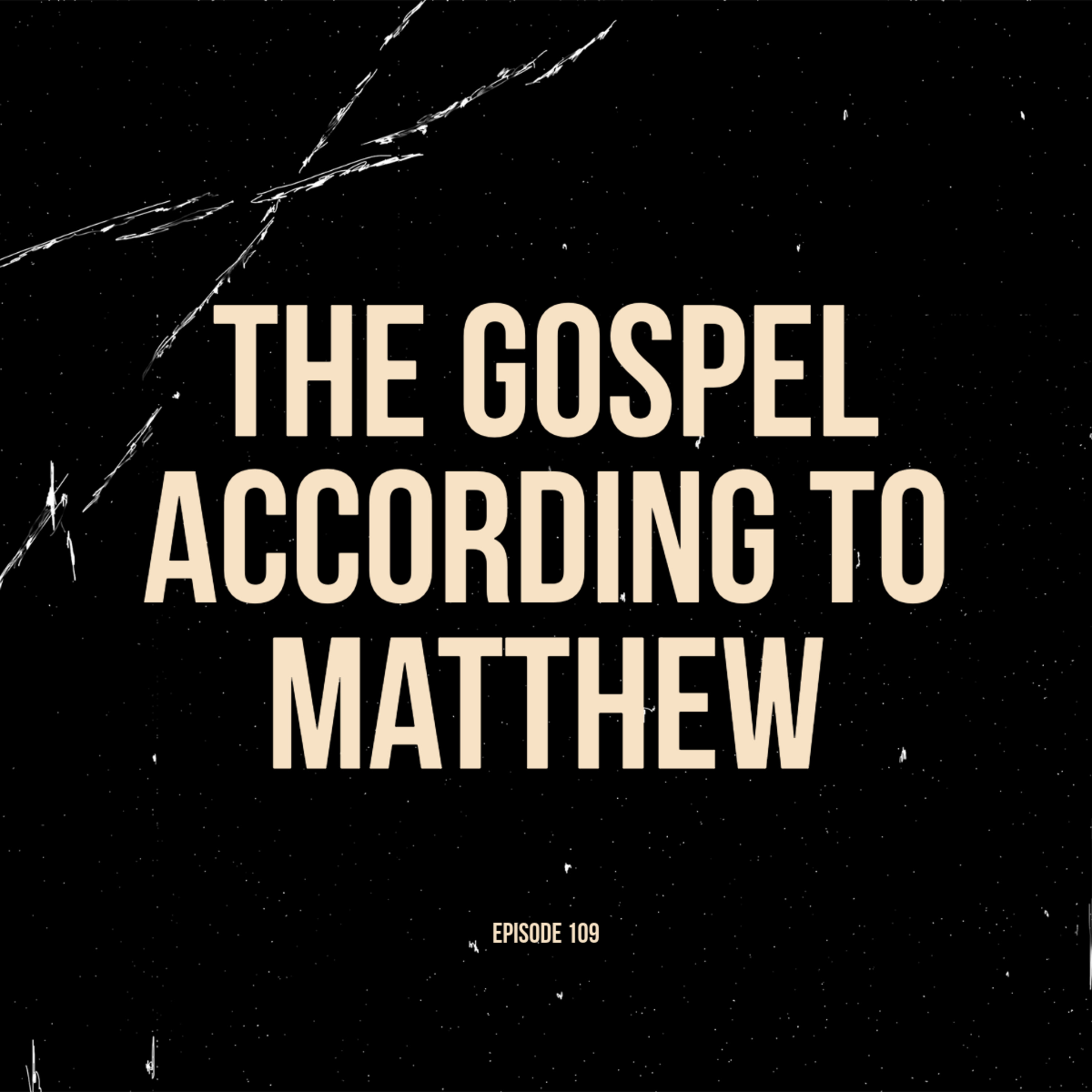Ep. 109 - The Gospel According to Matthew (feat. Matt Corbin) episode artwork