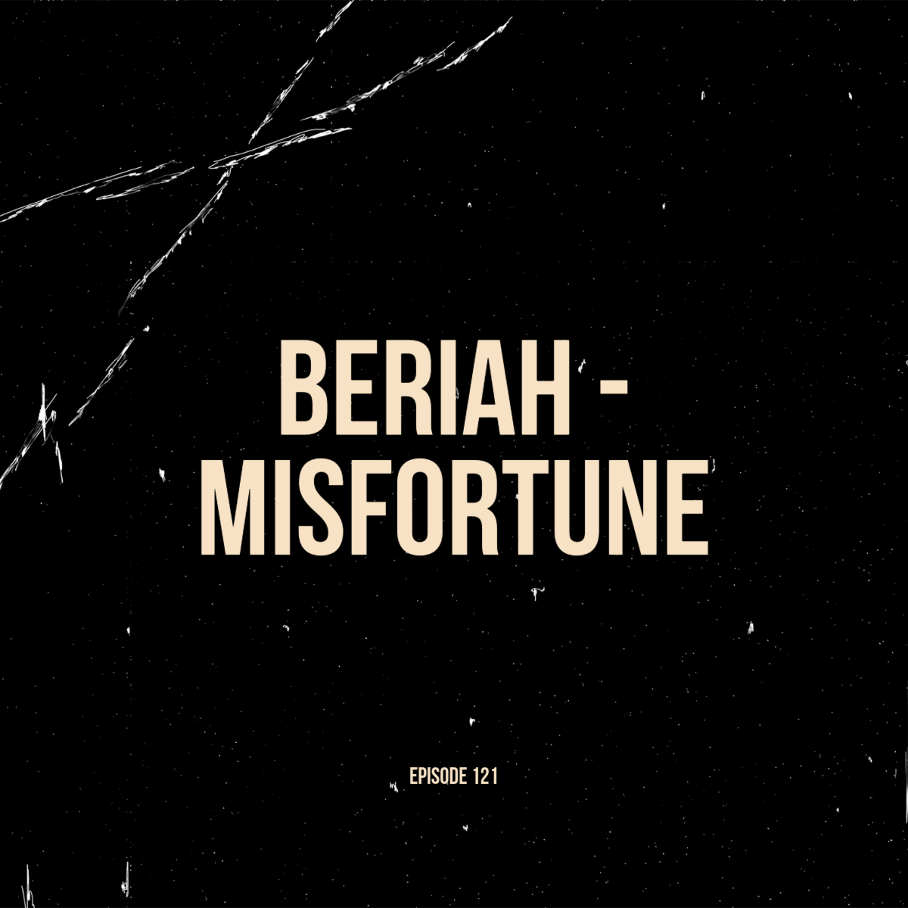 Ep. 121 - Beriah - "Misfortune" (Solo) episode artwork