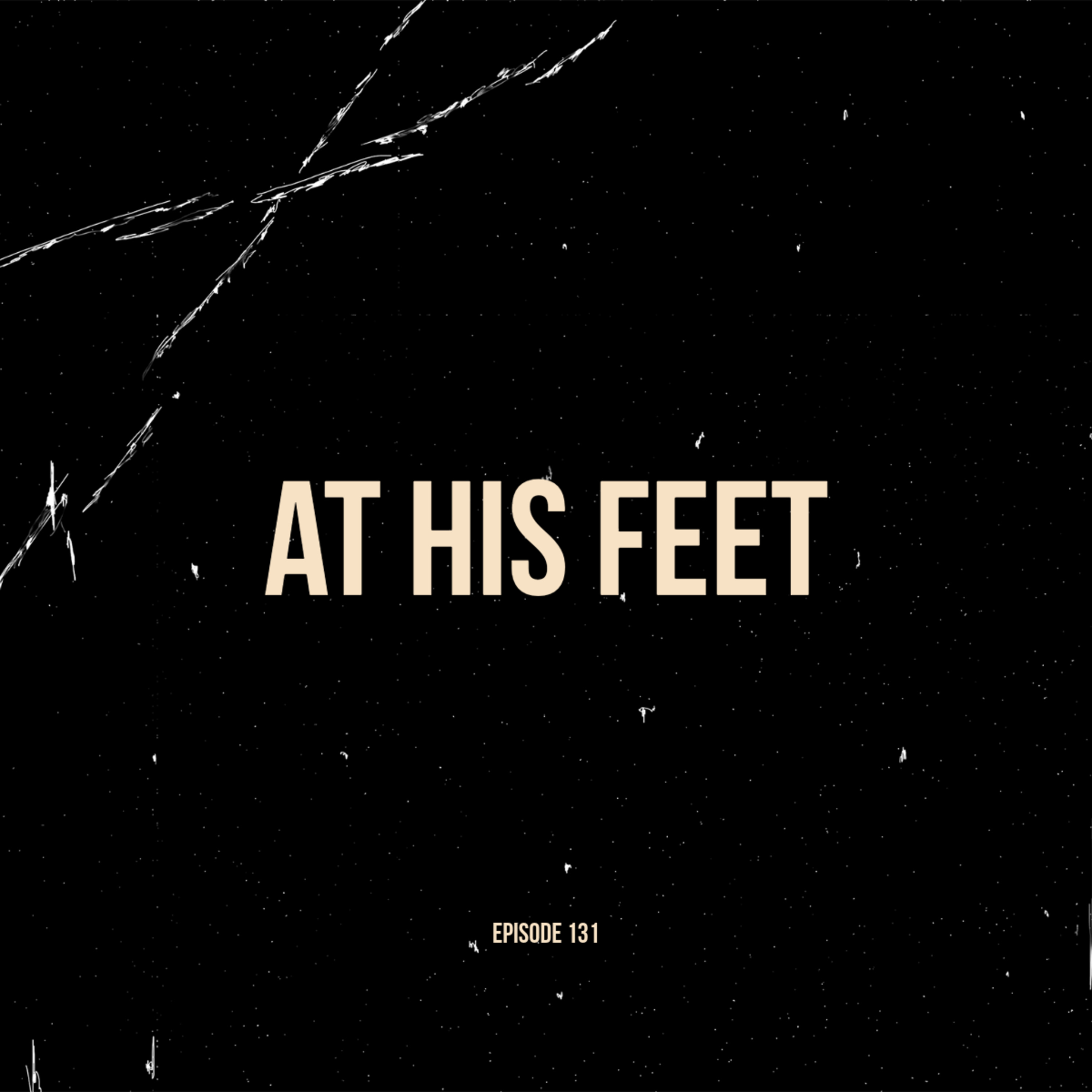 Ep. 131 - At His Feet (feat. Daniel Bernal) episode artwork