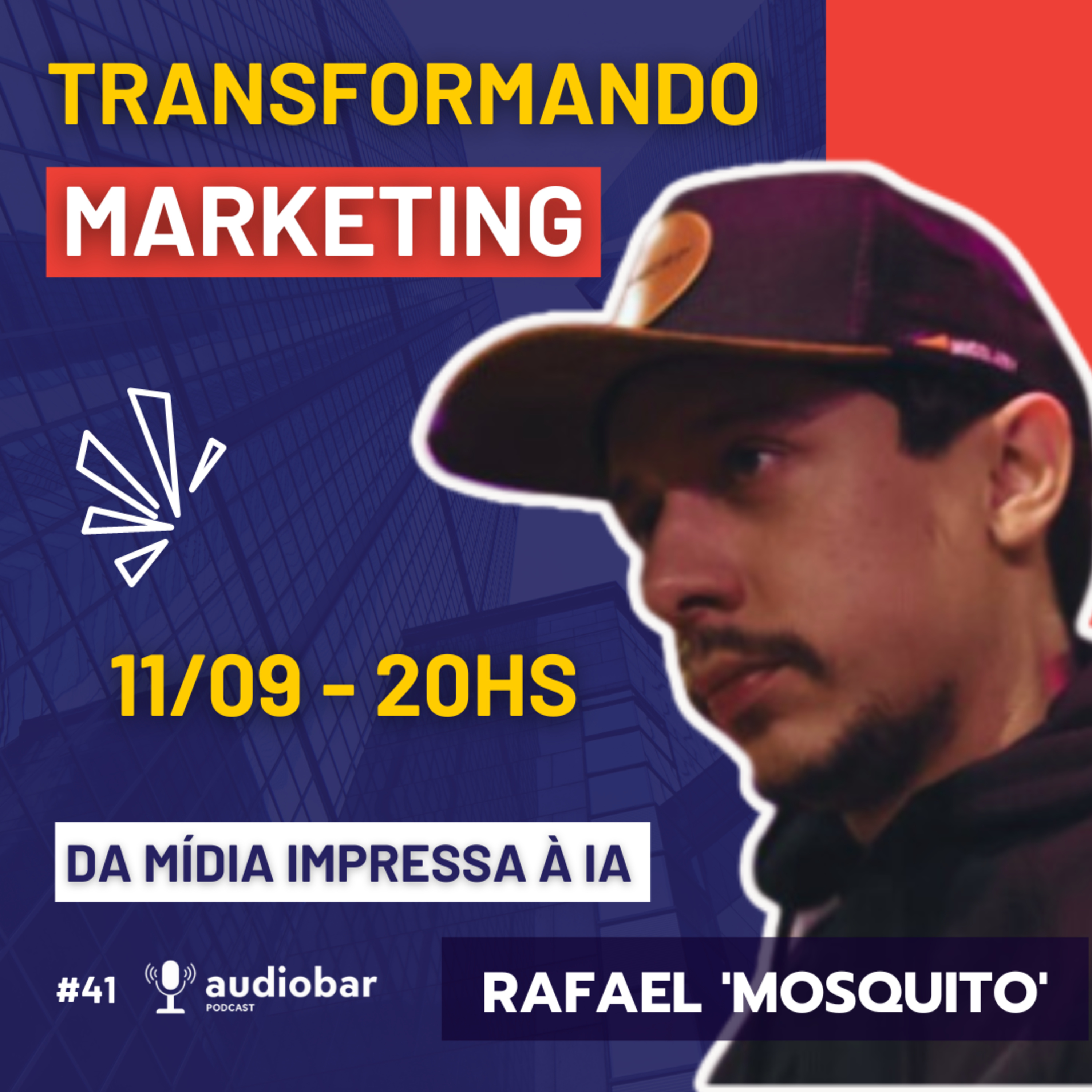 🚀 TRANSFORMANDO o Marketing: Da Mídia Impressa à IA com Rafael 'Mosquito' Esteves Roque #41 episode artwork