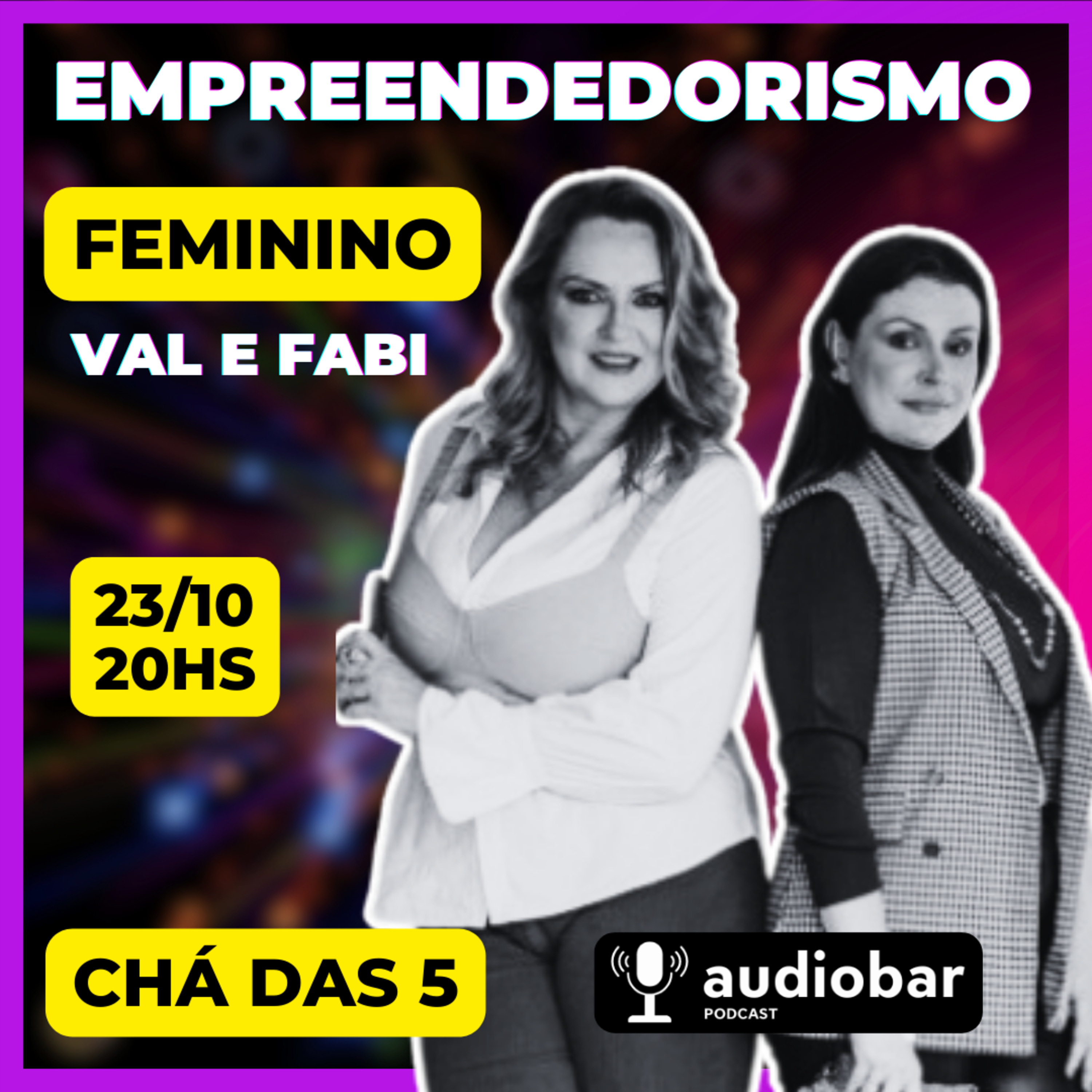 🚀 EMPODERAMENTO FEMININO NO EMPREENDEDORISMO: Jornada de Val e Fabi do CHÁ DAS 5 🎙️ | AUDIOBAR #47 episode artwork