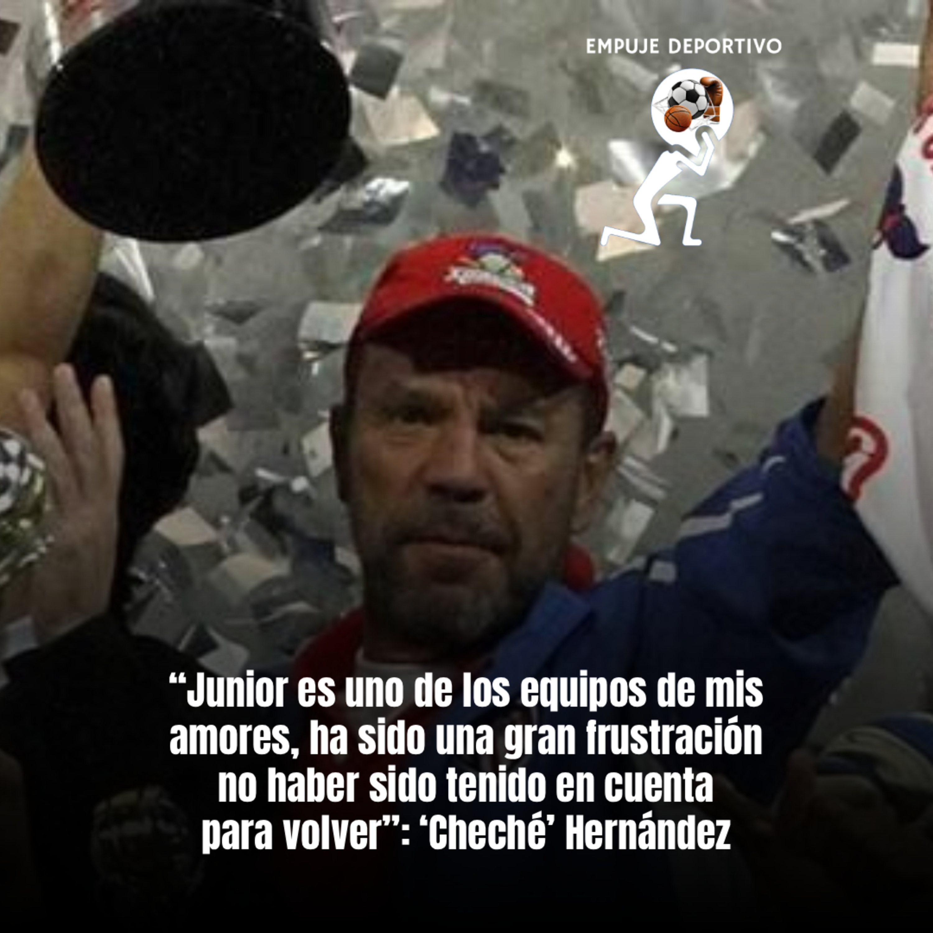 “Junior es uno de los equipos de mis amores, ha sido una gran frustración no haber sido tenido en cuenta para volver”: ‘Cheché’ Hernández episode artwork