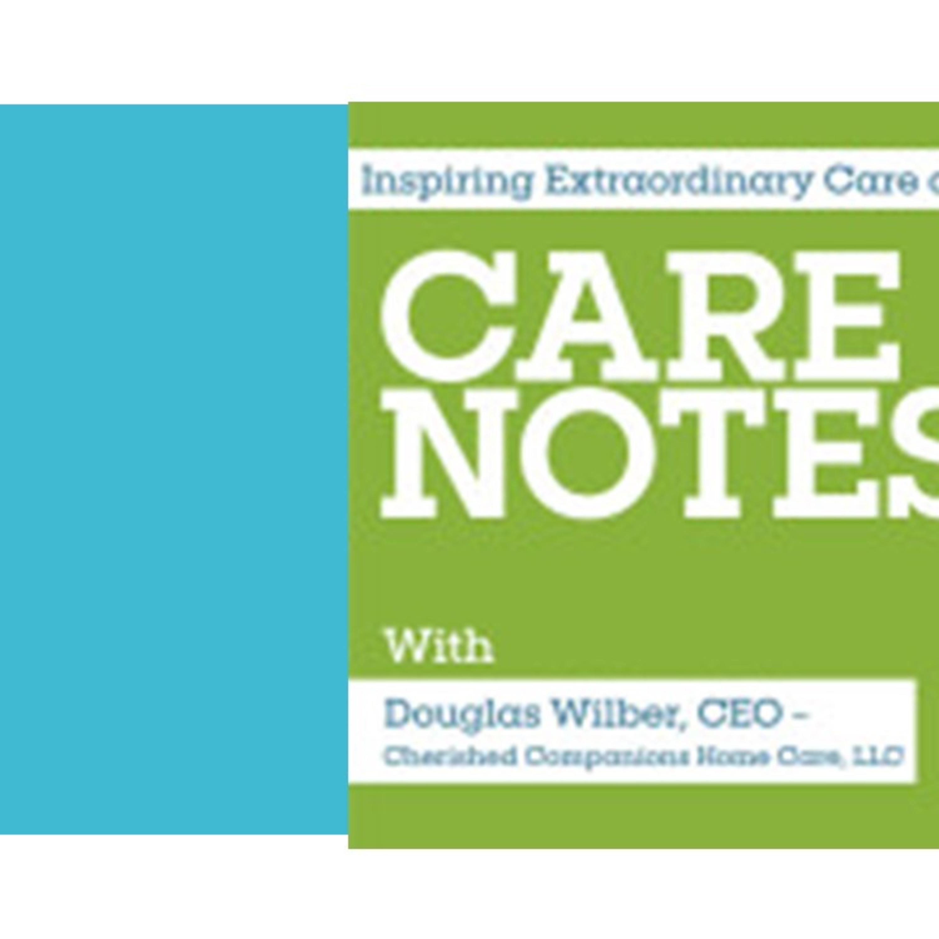 Care Notes with Doug Wilber_Cherished Companions_Hiring Home Care #40  52924 episode artwork