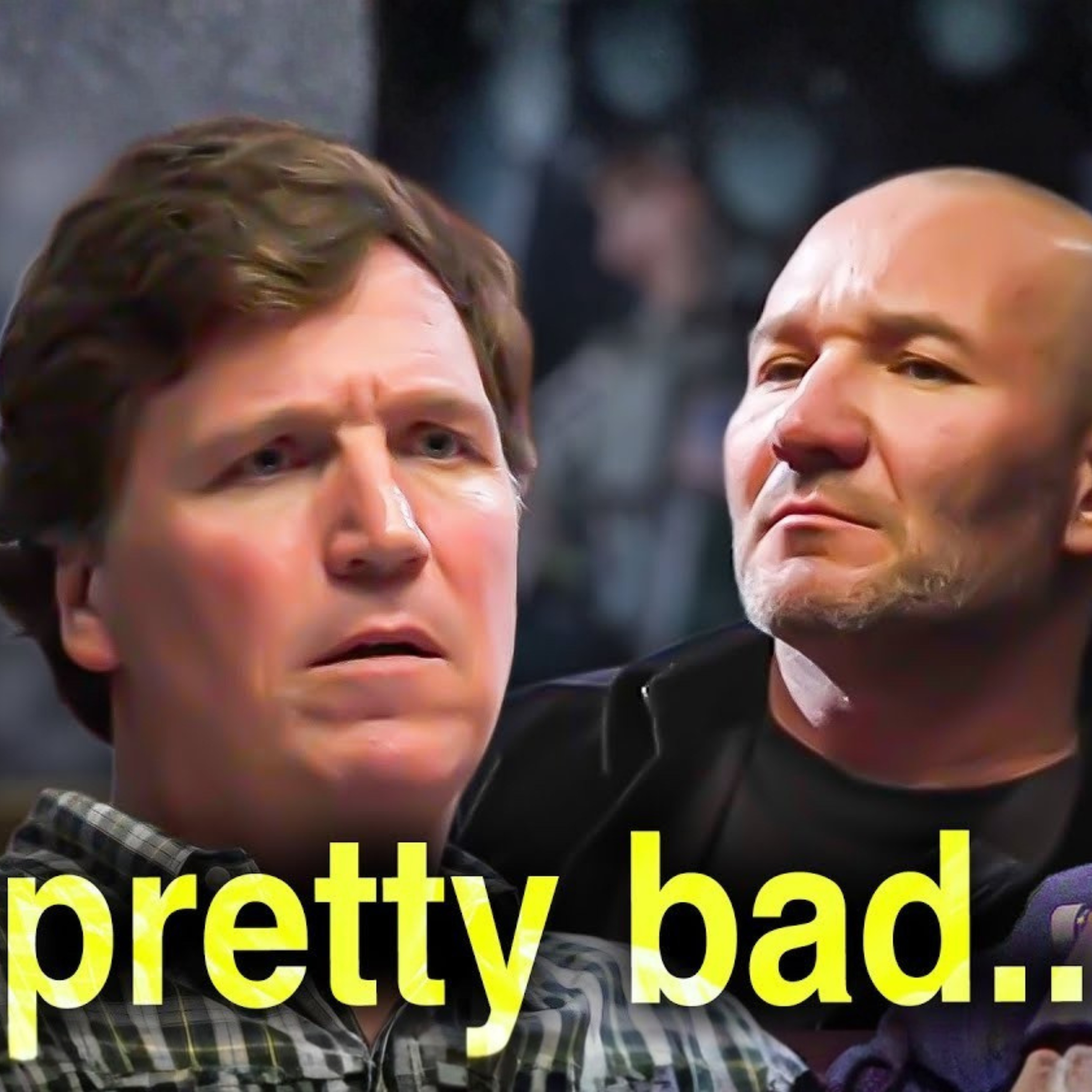 Tucker Carlson... we need to have a serious talk